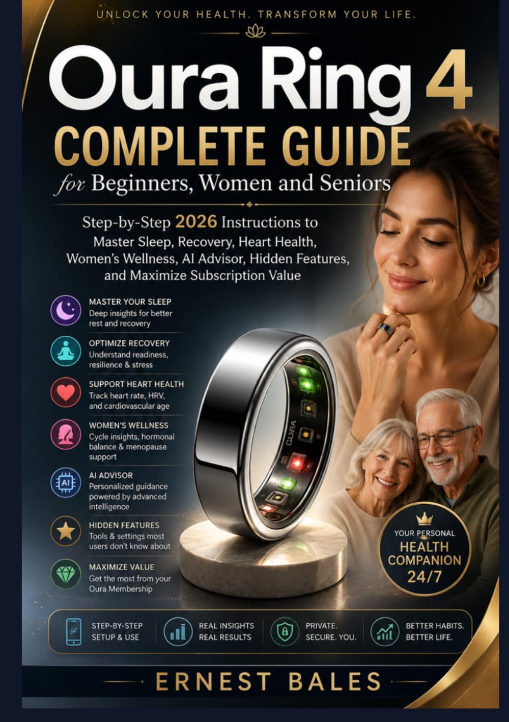 Oura Ring 4 Complete Guide for Beginners, Women and Seniors: Step-by-Step 2026 Instructions to Master Sleep, Recovery, Heart Health, Women’s Wellness, AI Advisor, Hidden Feat, and Maximize Sub. Val.