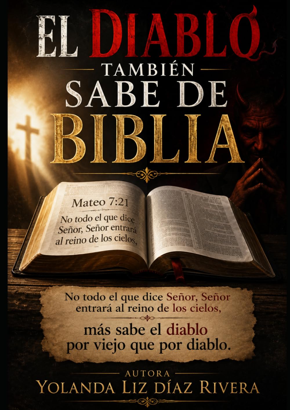 El diablo también sabe de biblia: No todo el que dice Señor, Señor, entrará al reino de los cielos. Màs sabe el diablo por viejo que por diablo