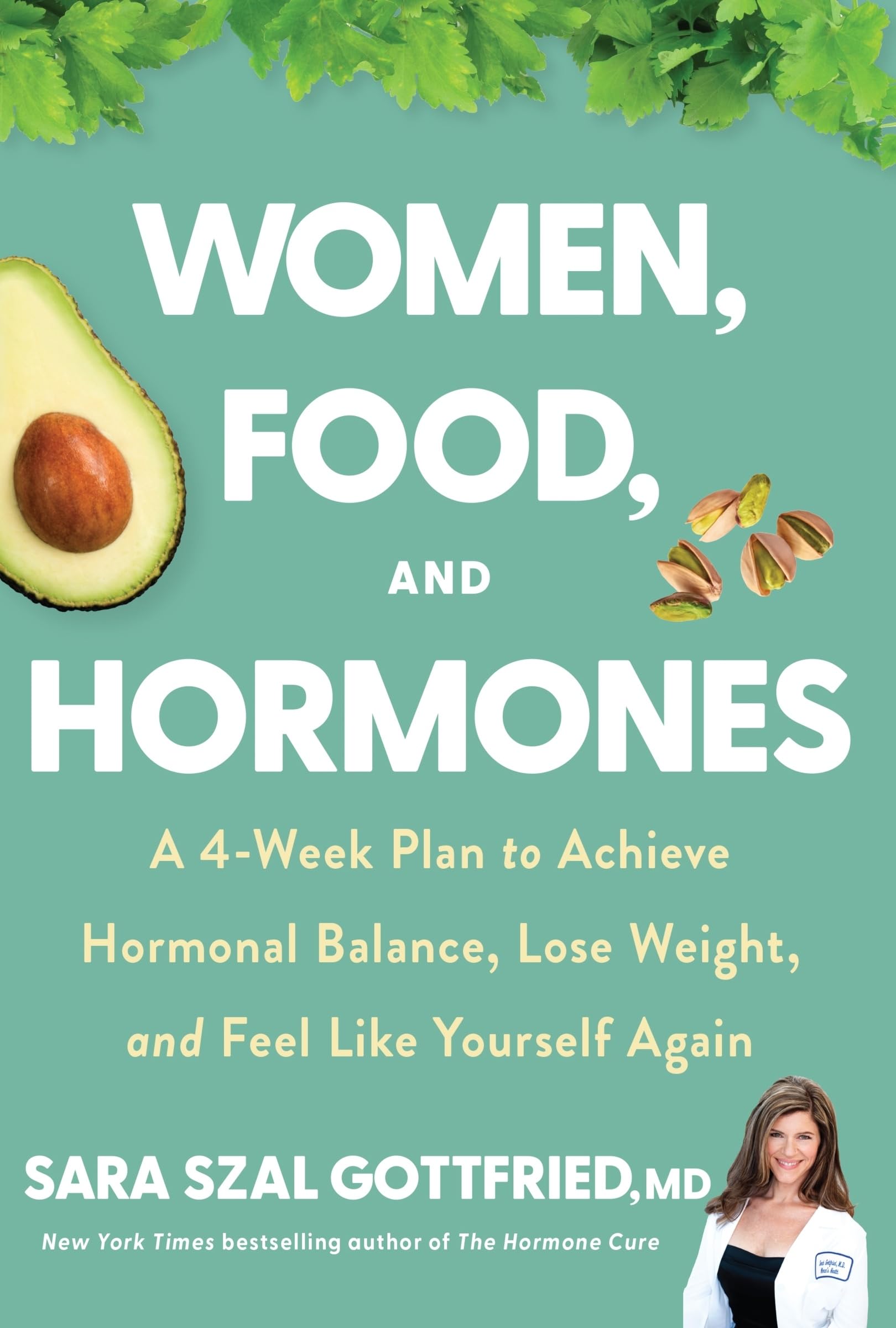 Women, Food, And Hormones: A 4-Week Plan to Achieve Hormonal Balance, Lose Weight, and Feel Like Yourself Again Hardcover – September 21, 2021