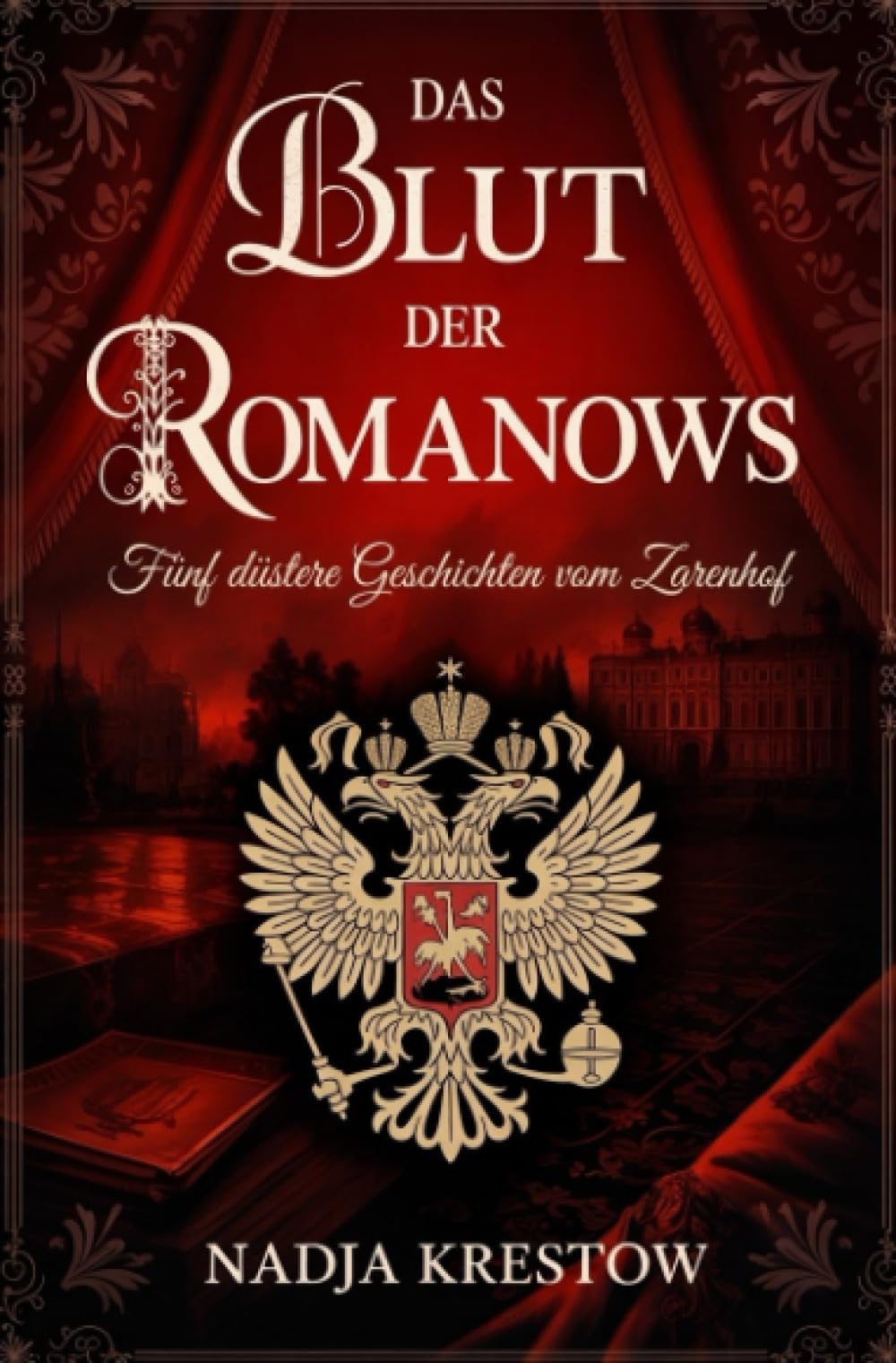Das Blut der Romanows: Fünf düstere Geschichten vom Zarenhof