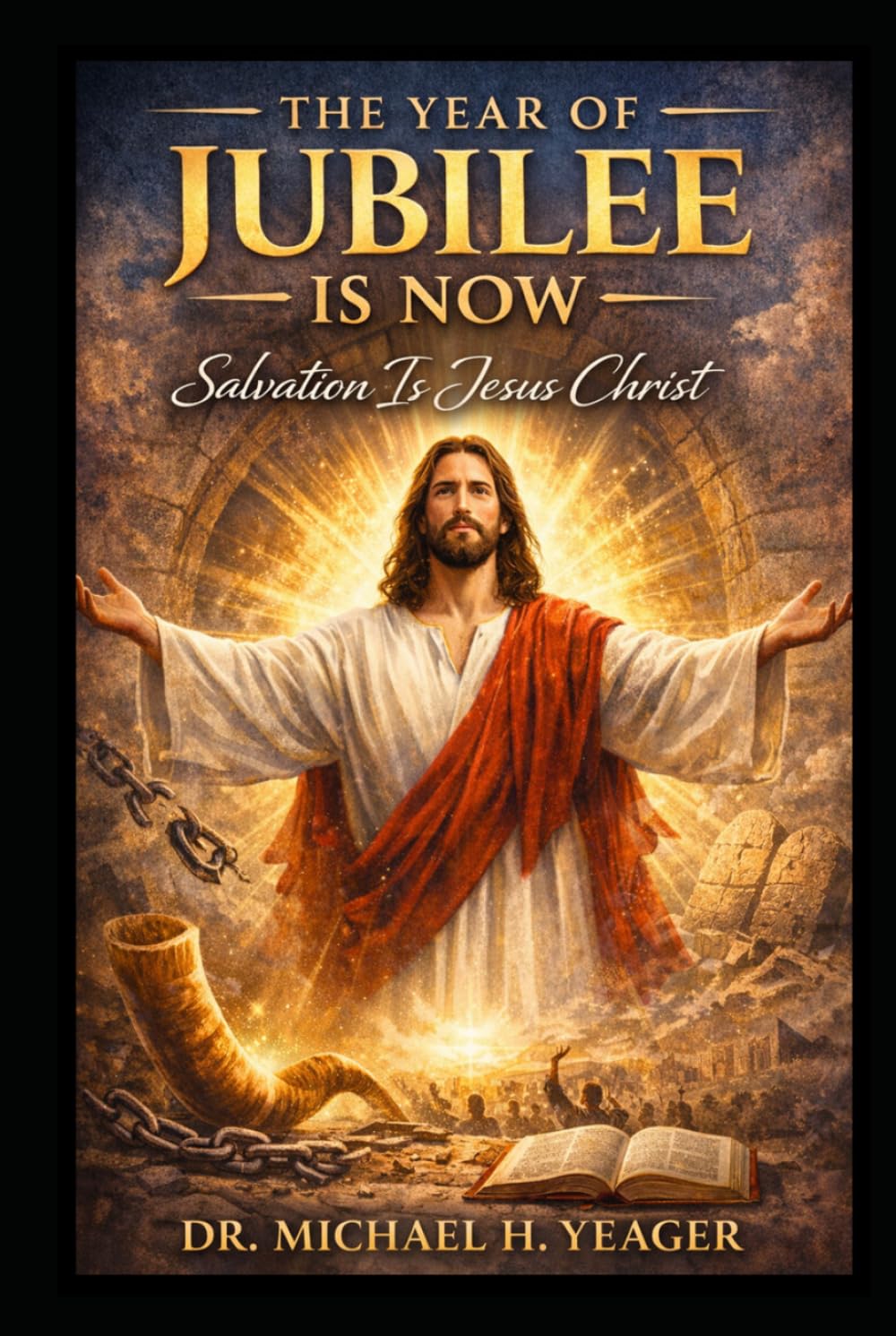 THE YEAR OF JUBILEE IS NOW: Salvation Is Jesus Christ