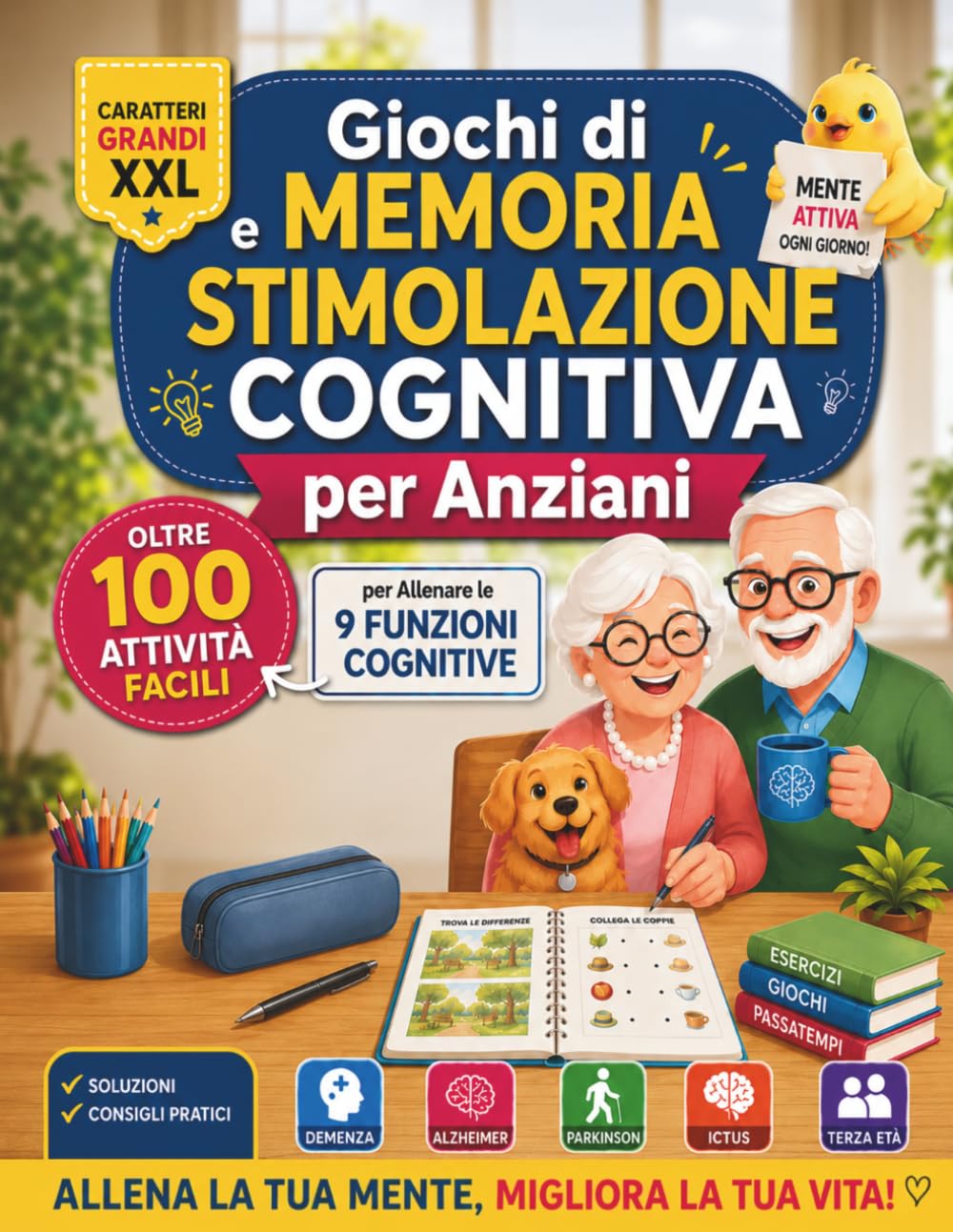 Giochi di Memoria e Stimolazione Cognitiva per Anziani: Oltre 100 Attività Facili per Allenare le 9 Funzioni Cognitive - Ideale per Alzheimer, Demenza, Parkinson e Terza Età | Caratteri Grandi XXL
