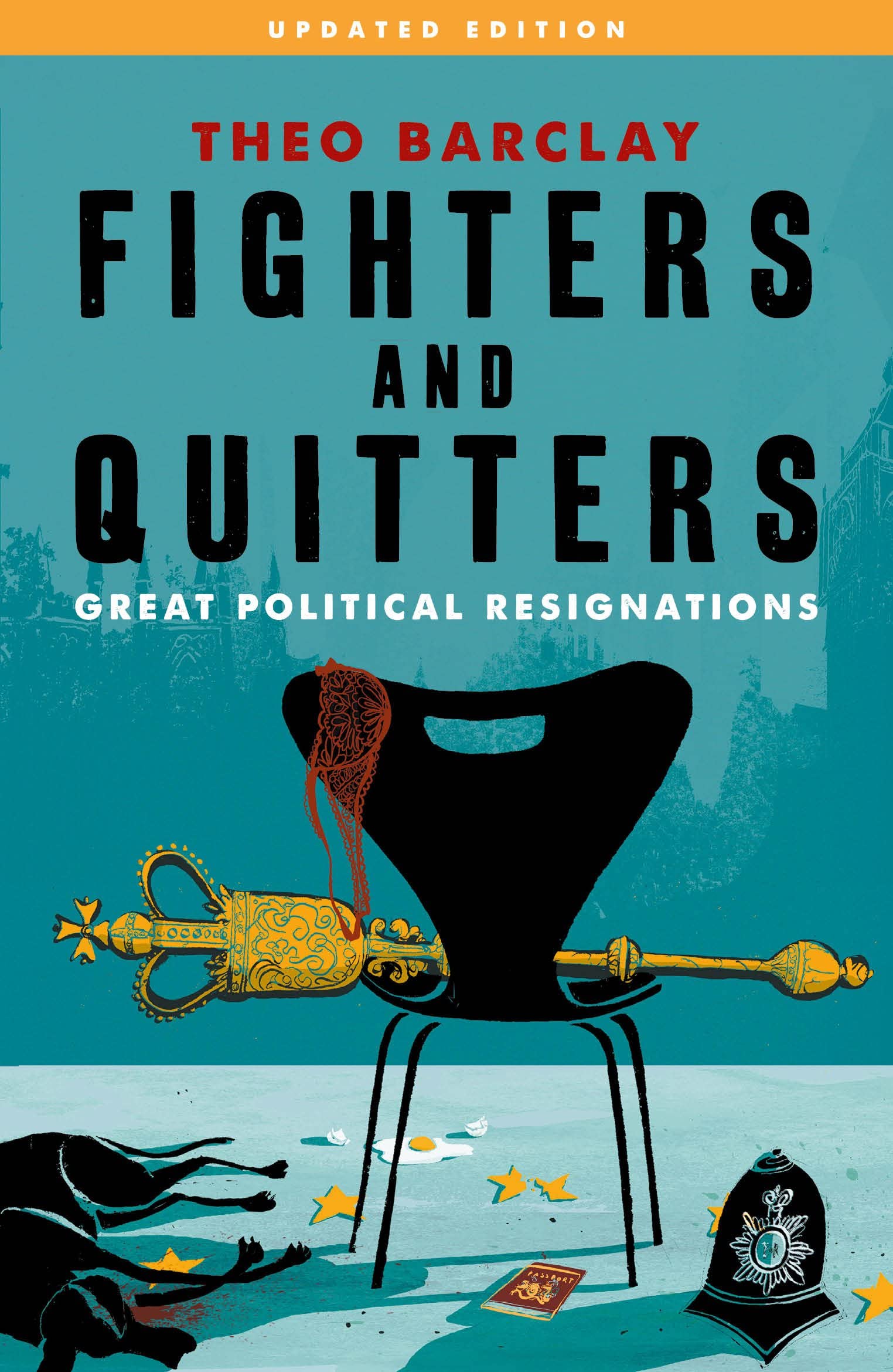 Fighters and Quitters: Great Political Resignations by Theo Barclay PAPERBACK