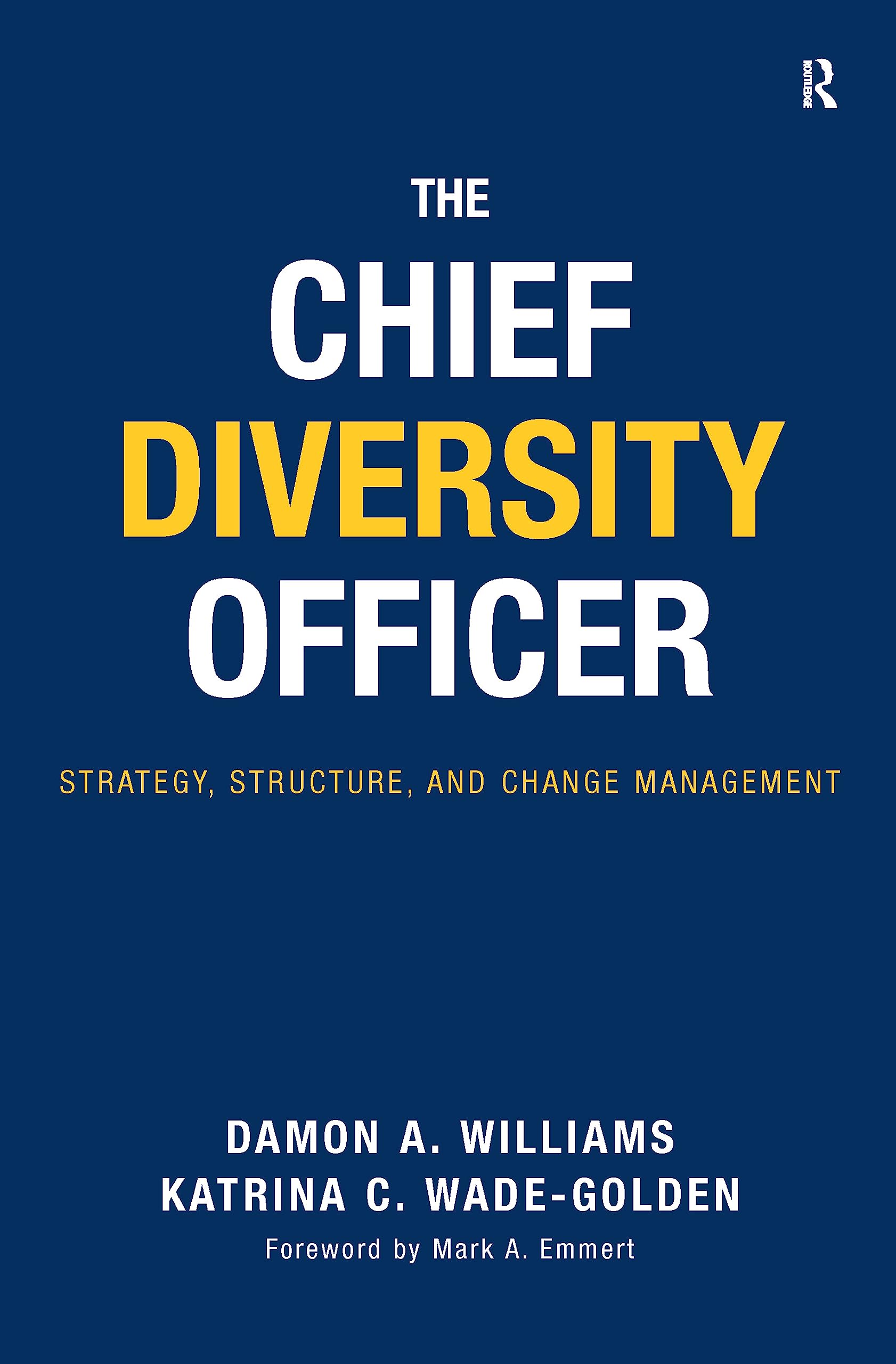 The Chief Diversity Officer: Strategy Structure, and Change Management 1st Edition