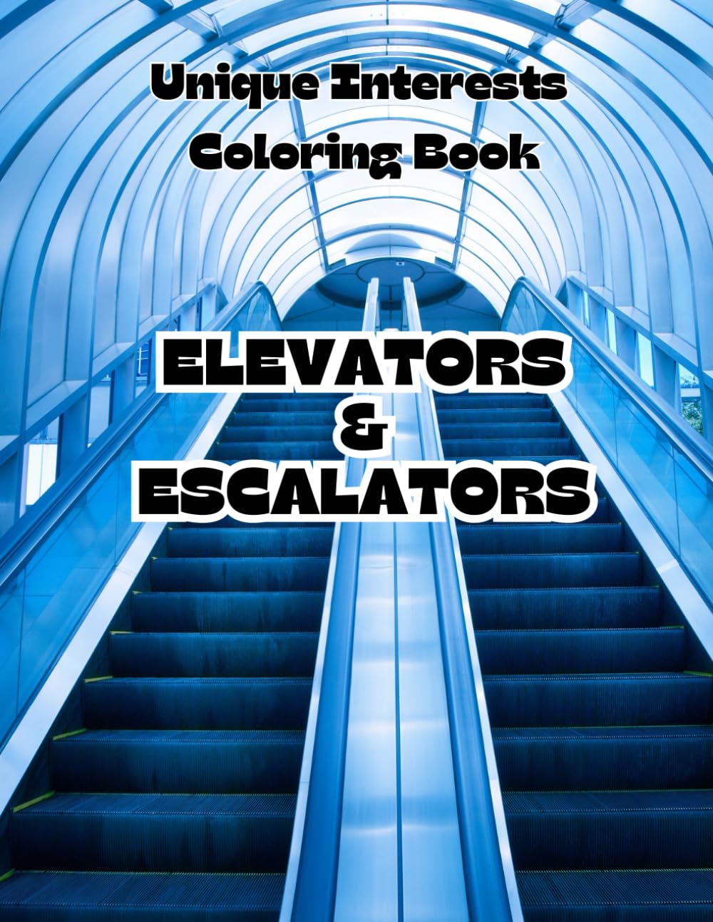 Unique Interests Coloring Book: Elevators and Escalators