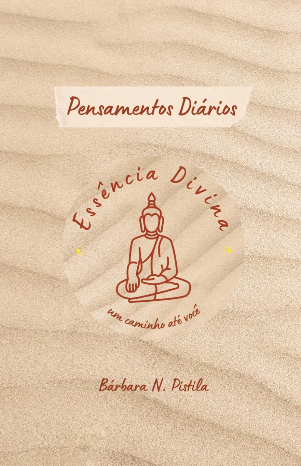 Essência Divina: Um Caminho até Você (Pensamentos Diários)