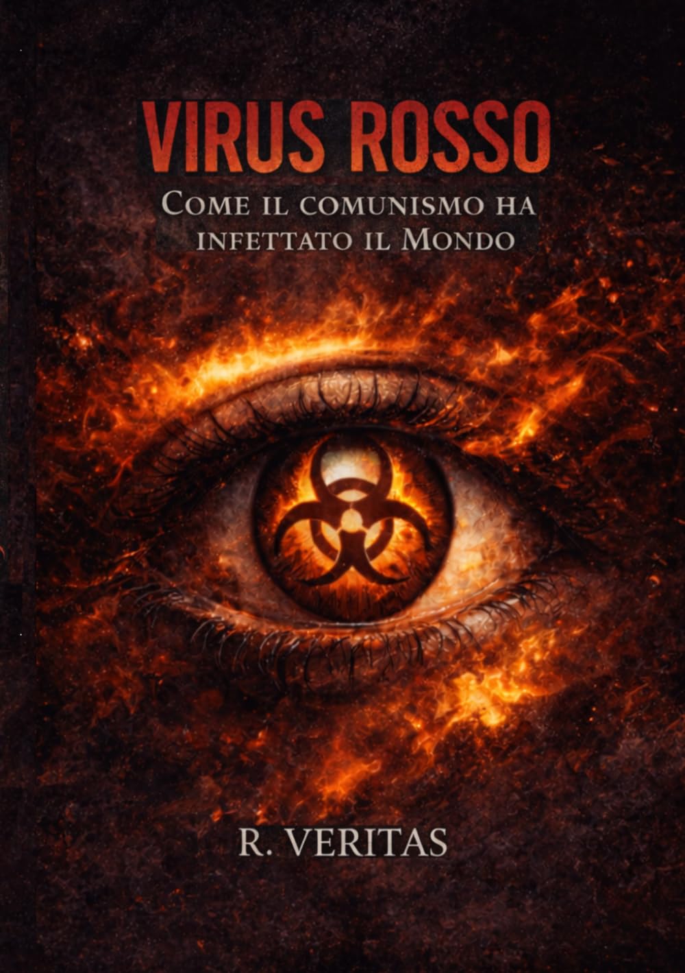 Virus Rosso: Come il comunismo ha infettato il Mondo (Cronache del Contagio Ideologico)