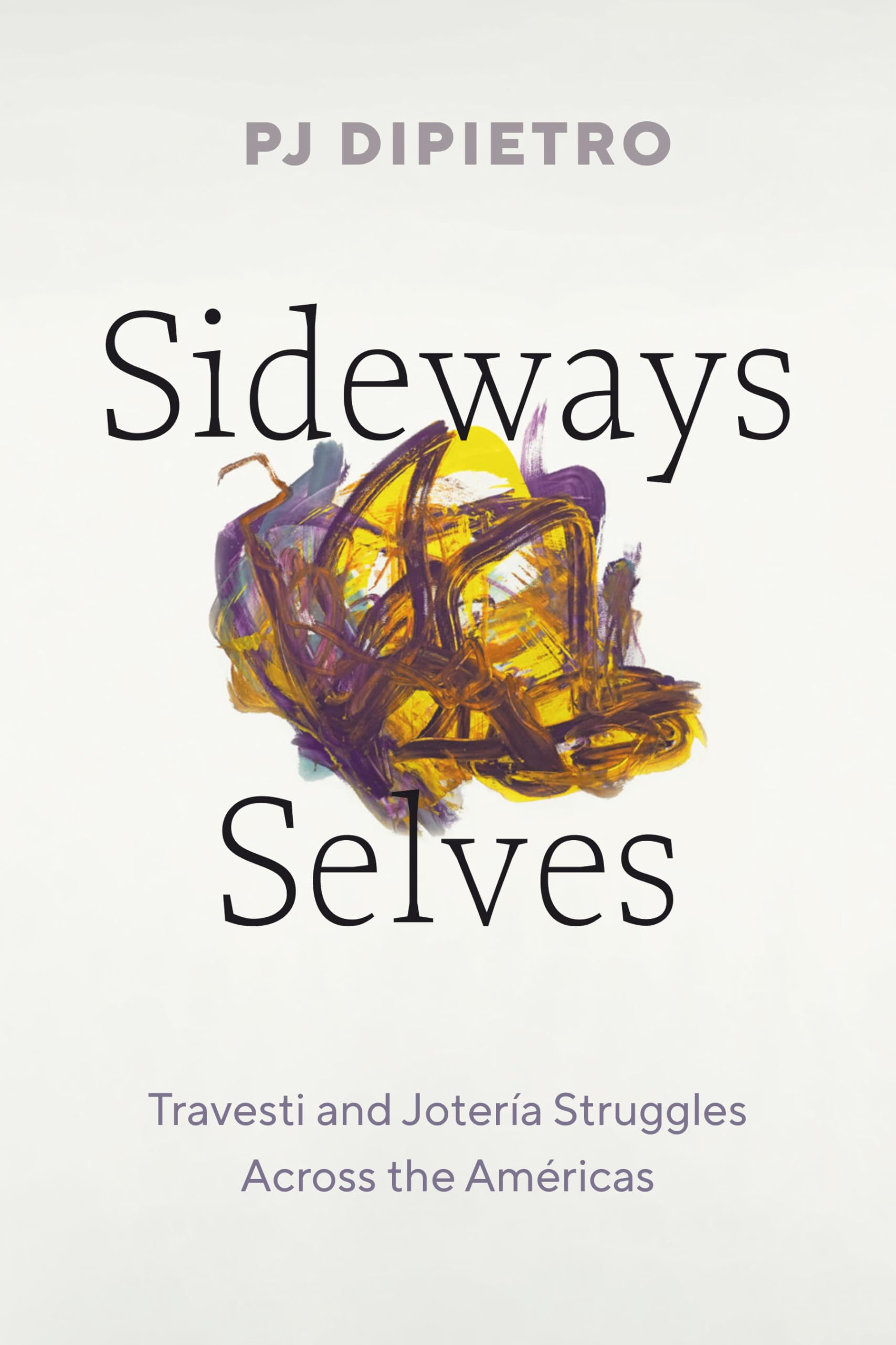 Sideways Selves: Travesti and Joteria Struggles. Dipietro, Dipietro, Paperback**