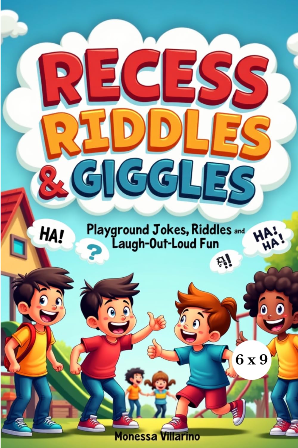 Recess Riddles & Giggles: Playground Jokes, Riddles, and Laugh-Out-Loud Fun 6X9