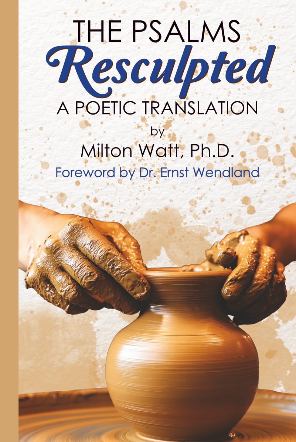 The Psalms Resculpted: A Poetic Translation
