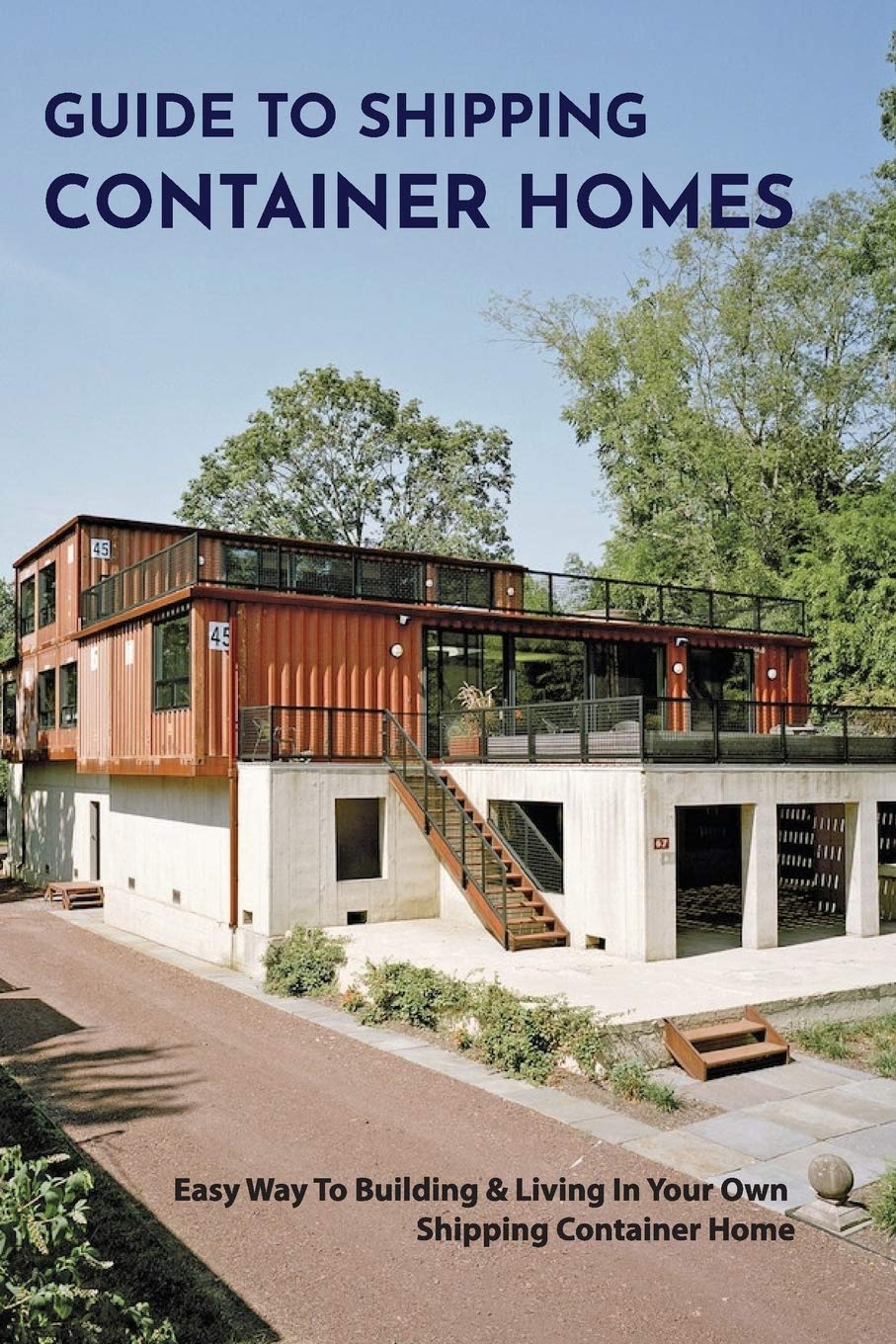 Buy Guide To Shipping Container Homes Easy Way To Building & Living In