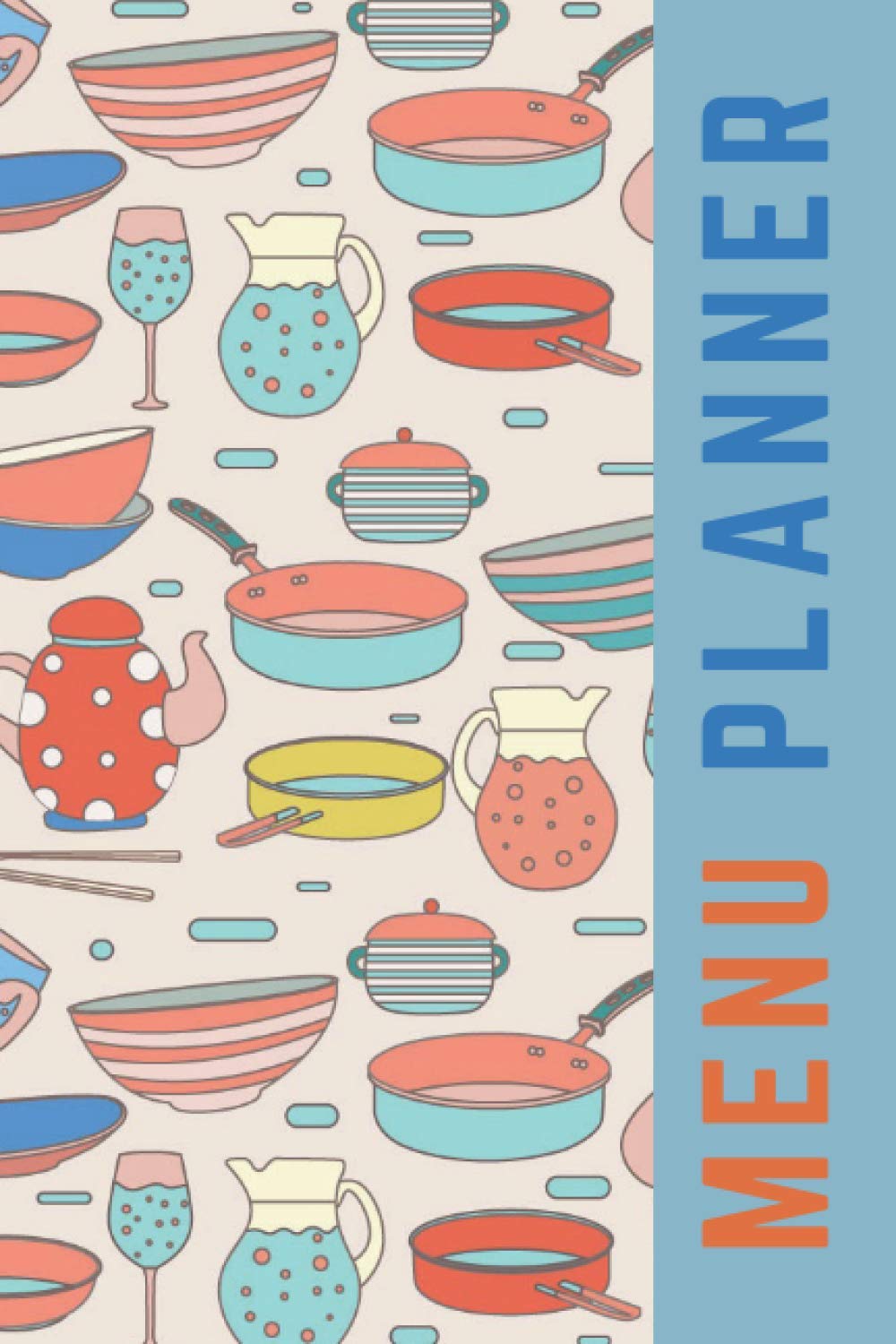 Menu Planner: Red Blue Pots and Pans Pattern / 6x9 Weekly Meal Planning Notebook / With Grocery List Organizer / Track - Plan Breakfast Lunch Dinner ... of Blank Templates / Gift for Meal Prepping