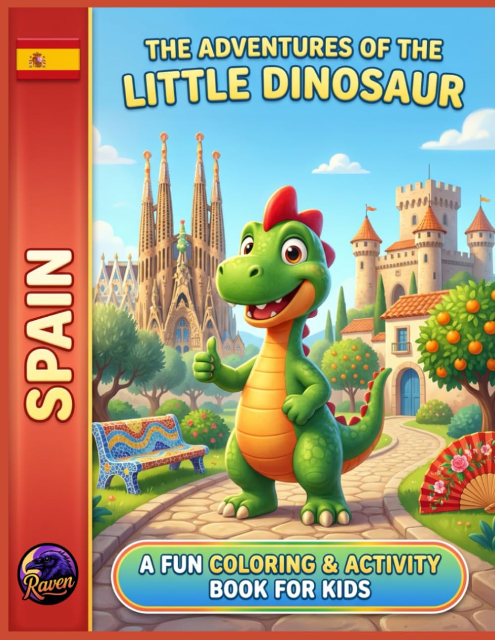 The Adventures of the Little Dinosaur in Spain: A Fun Coloring & Activity Book for Kids: Color, Learn, and Explore Sunny Landscapes and Cultural Fun