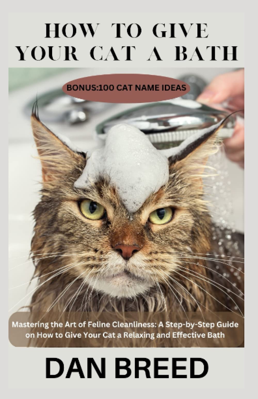 How To Give Your Cat a Bath: Mastering the Art of Feline Cleanliness ,A Step-by-Step Guide on How to Give Your Cat a Relaxing and Effective Bath using