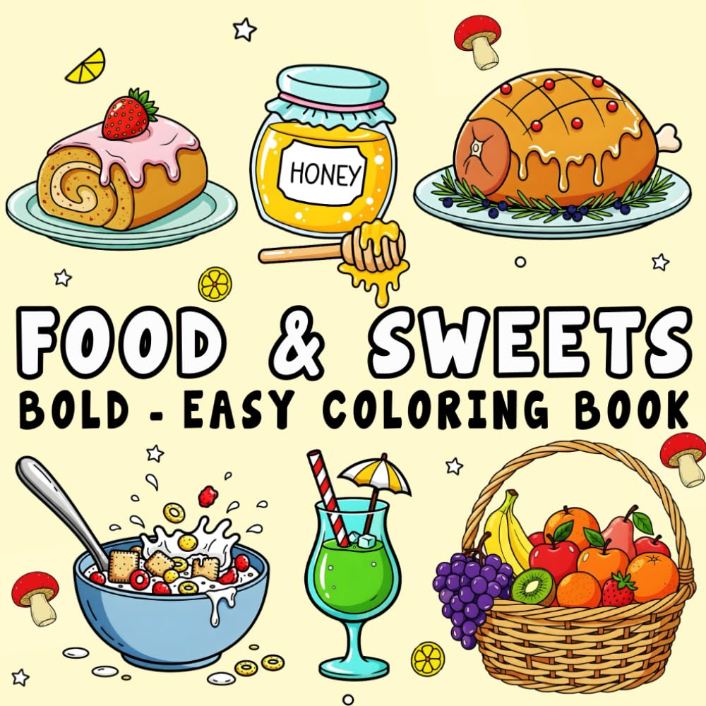 Food & Sweets Coloring Book: Over 50 Bold & Easy, Relaxing Coloring Pages Featuring Foods, Drinks, Fruits, and Desserts