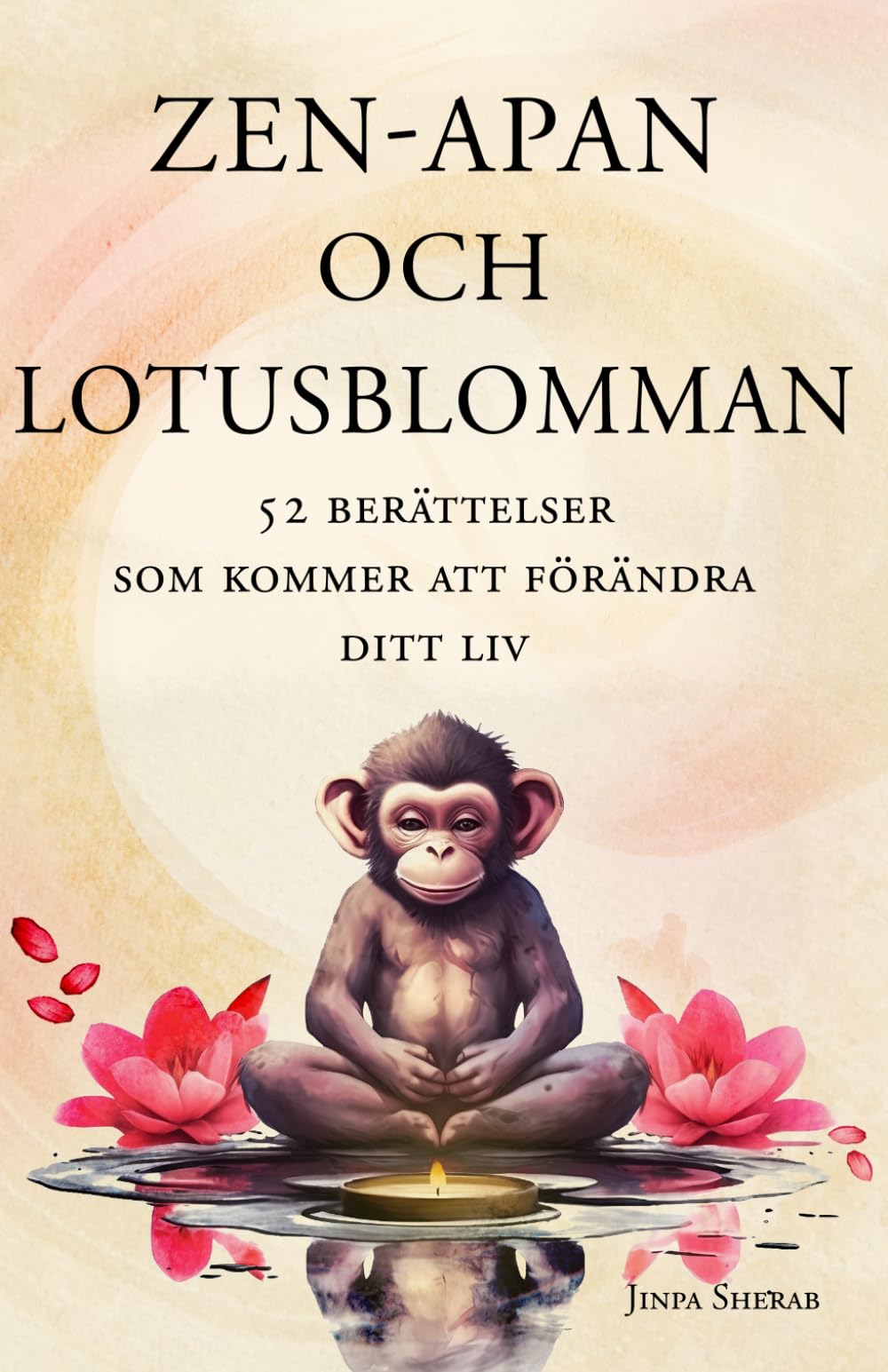 Zen-apan och lotusblomman: 52 berättelser som kommer att förändra ditt liv