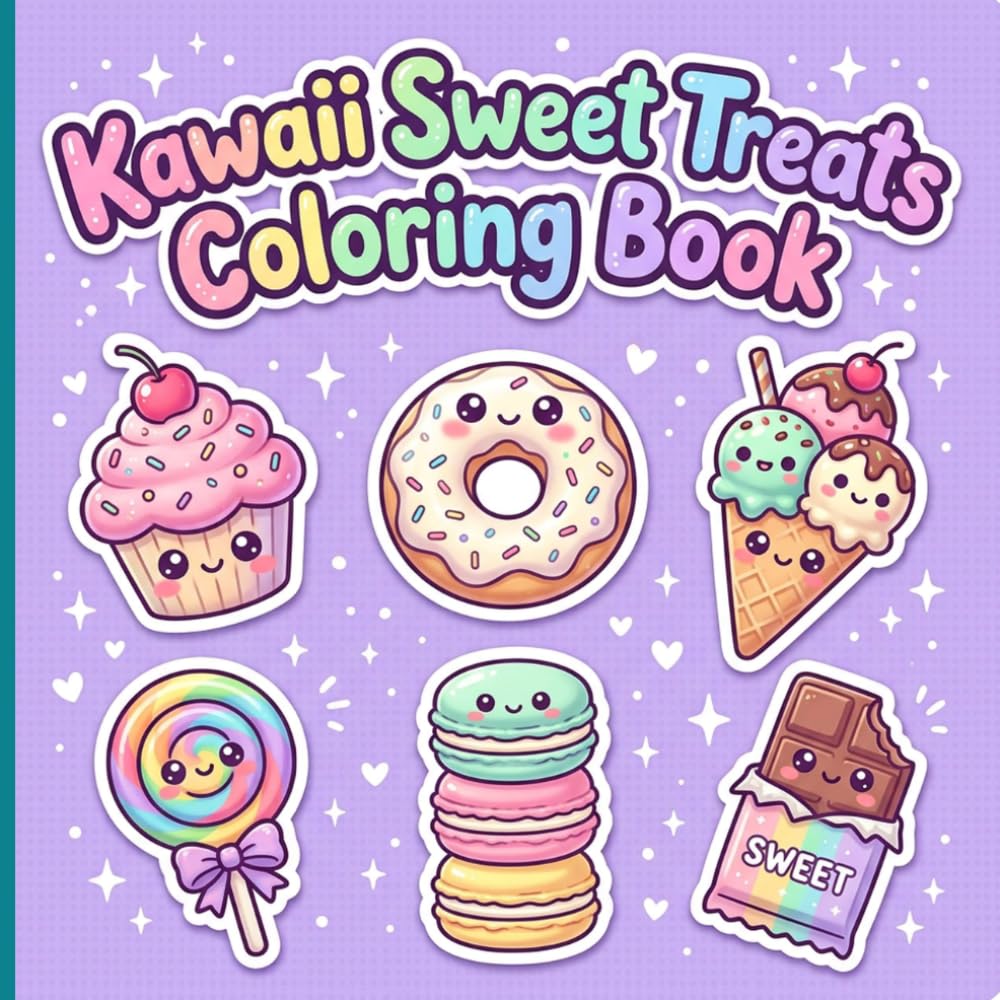 Kawaii Sweet Treats Coloring Book: Adorable and delicious dessert coloring pages featuring smiling cupcakes ice creams and candy for kids and teens.