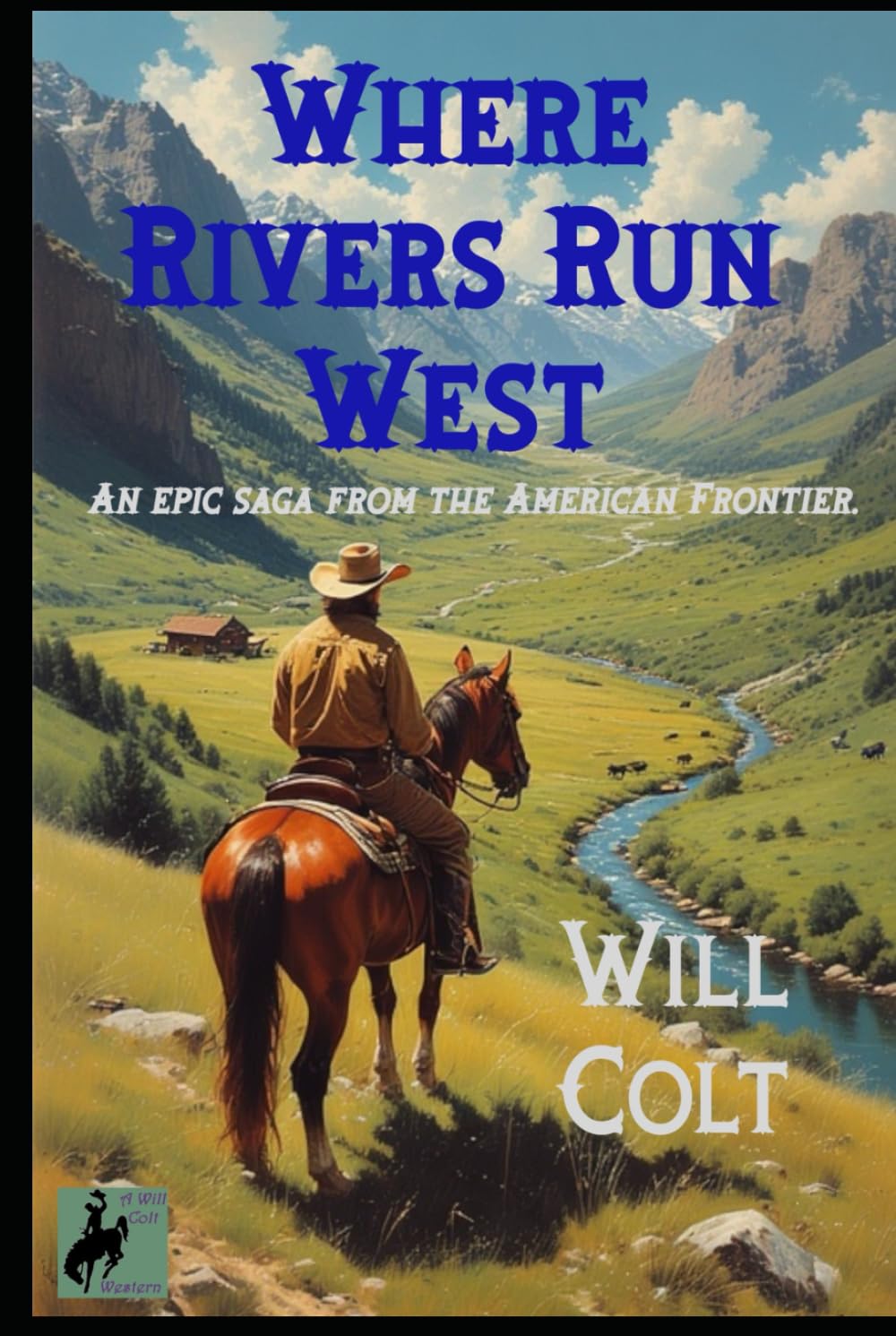 Where Rivers Run West: An epic saga from the American Frontier.