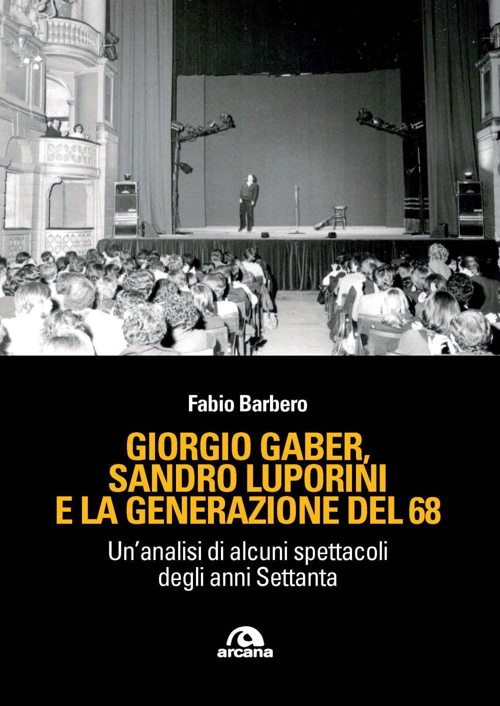 Giorgio Gaber, Sandro Luporini E La Generazione Del 68. Un'analisi Di Alcuni Spettacoli Degli Anni Settanta - 4