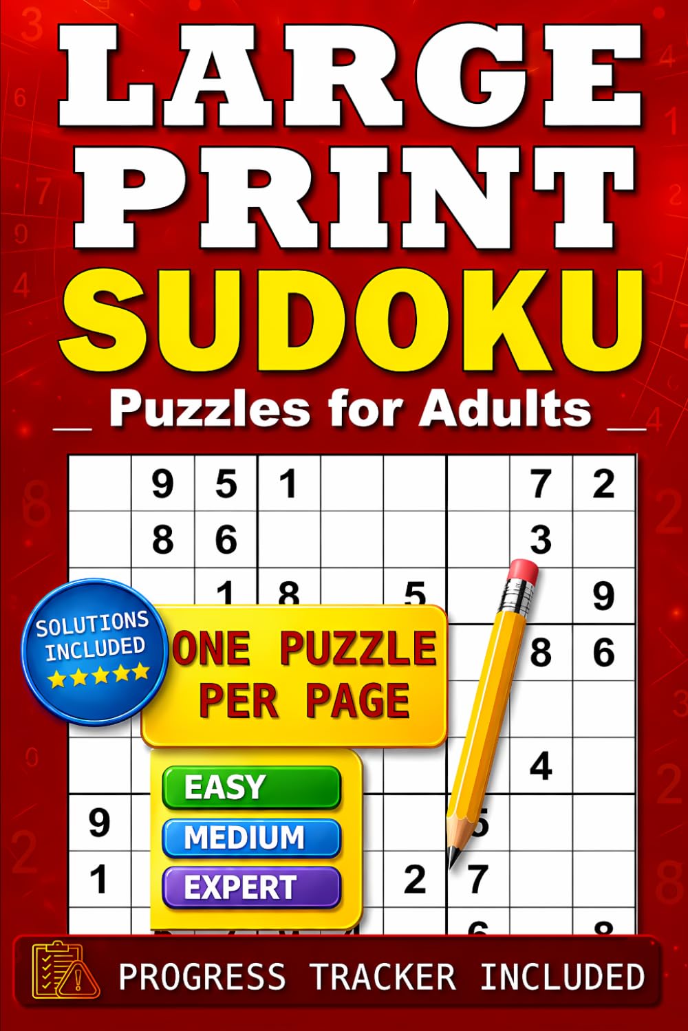 LARGE PRINT Sudoku Puzzles for Adults: ONE Puzzle Per Page • Easy, Medium & Expert • Solve Log on Every Page • Solutions Included • Progress Tracker (Sudoku Puzzle Books for Adults & Seniors)