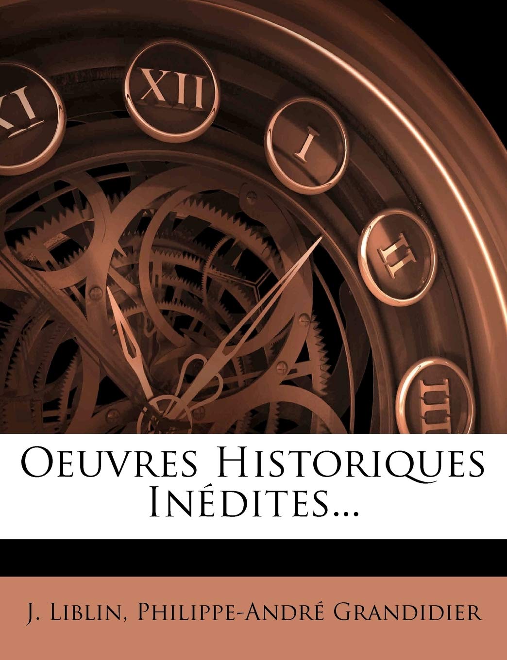 Oeuvres Historiques Inédites...