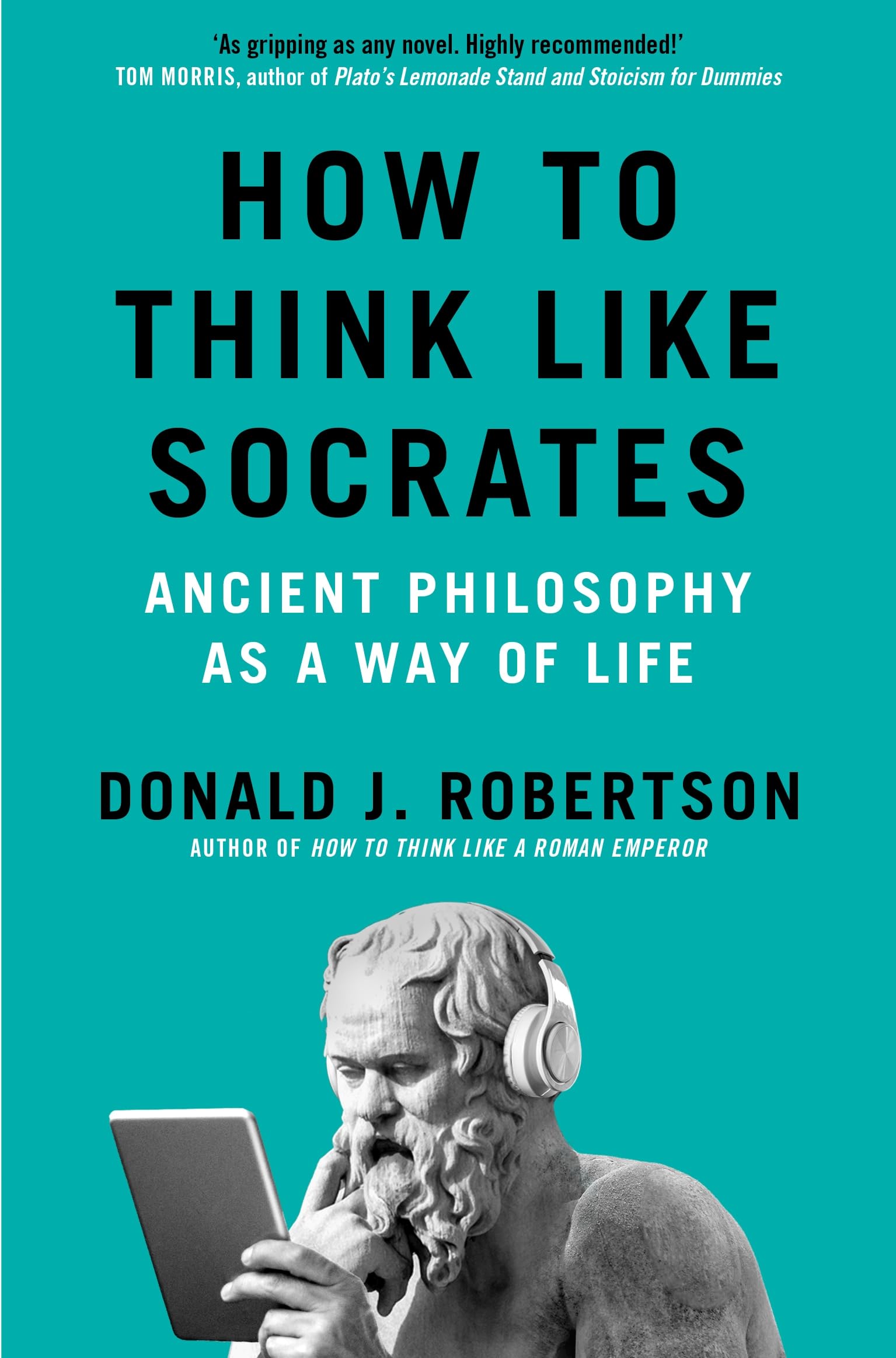 How to Think Like Socrates: Ancient Philosophy as a Way of Life