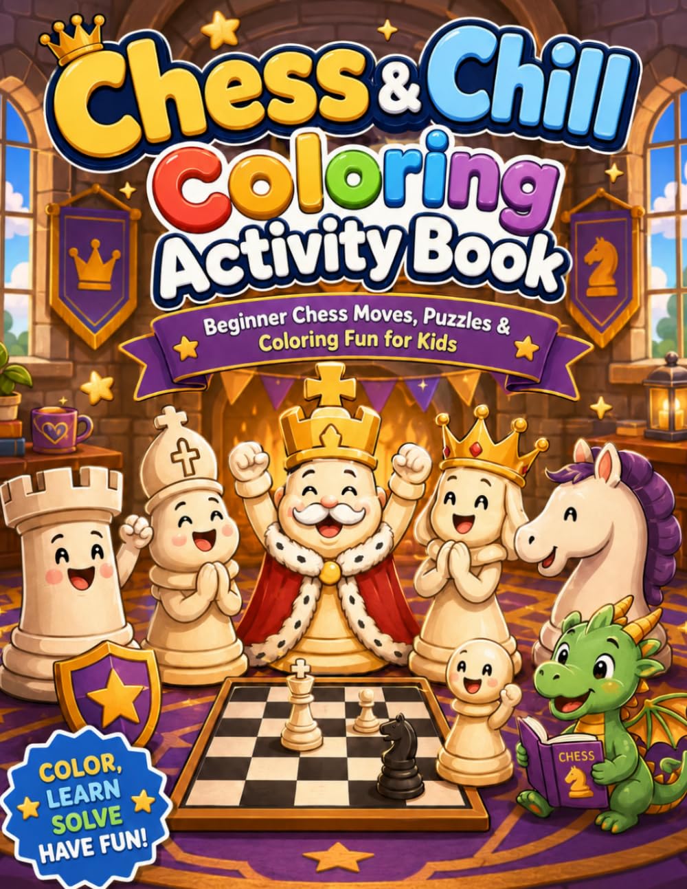 Chess & Chill Coloring Activity Book for Kids: Beginner Chess Moves, Puzzles, Tactics, Strategy Practice, and Cozy Fantasy Coloring Fun: A Fun ... Moves, Simple Puzzles, and Tactics Practice