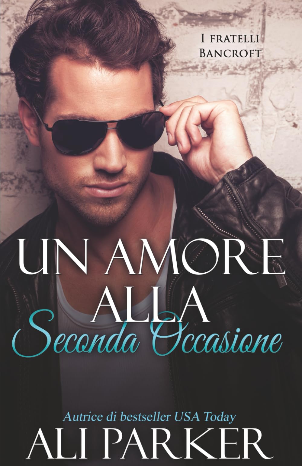 Un amore alla seconda occasione: Due anime ferite, una scelta da compiere (I fratelli Bancroft)