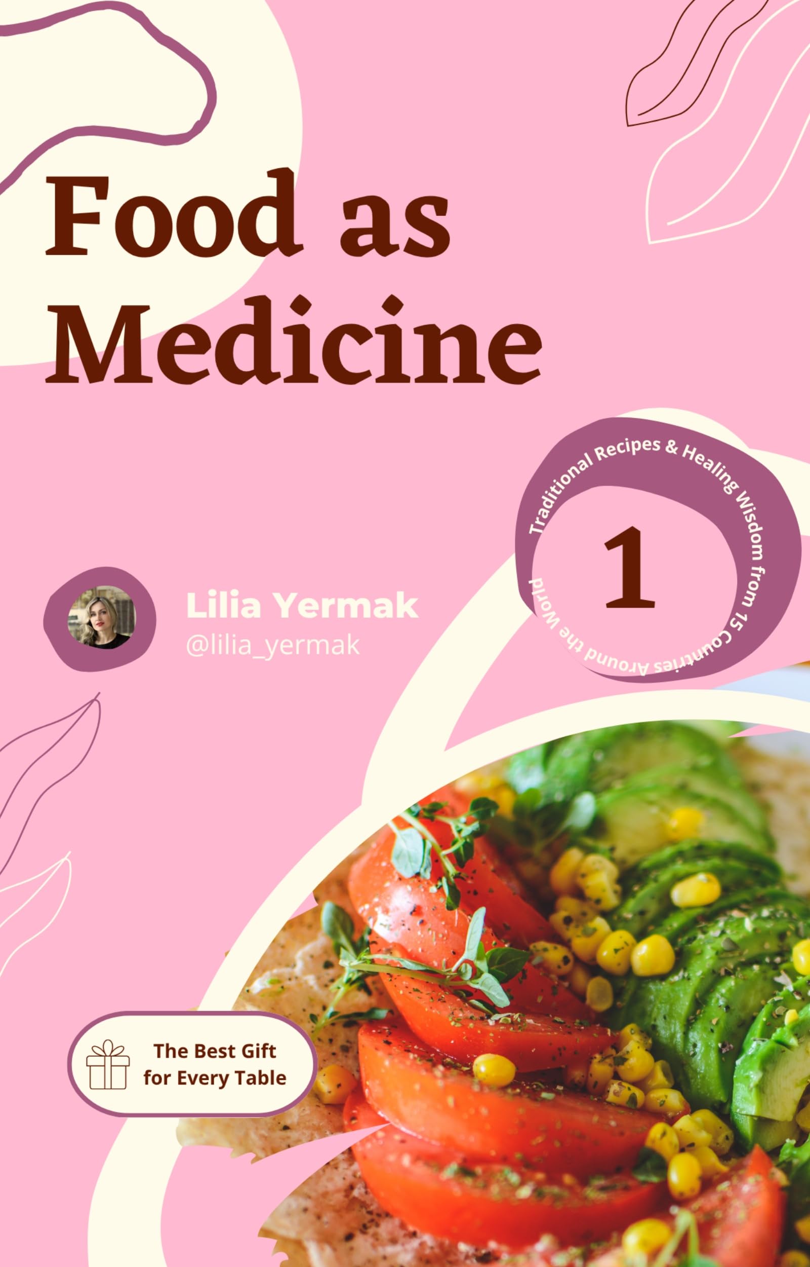 Food as Medicine: Traditional Recipes & Healing Wisdom from 15 Countries Around the World