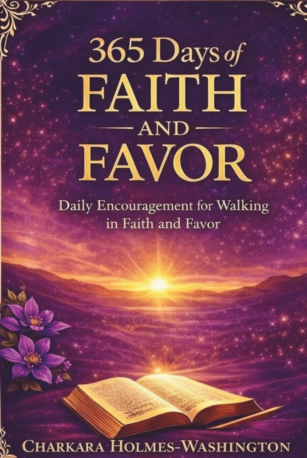 365 Days of Faith and Favor Daily Devtions: A Year of Daily Encouragement, Prayer, and Scripture - Based Strength