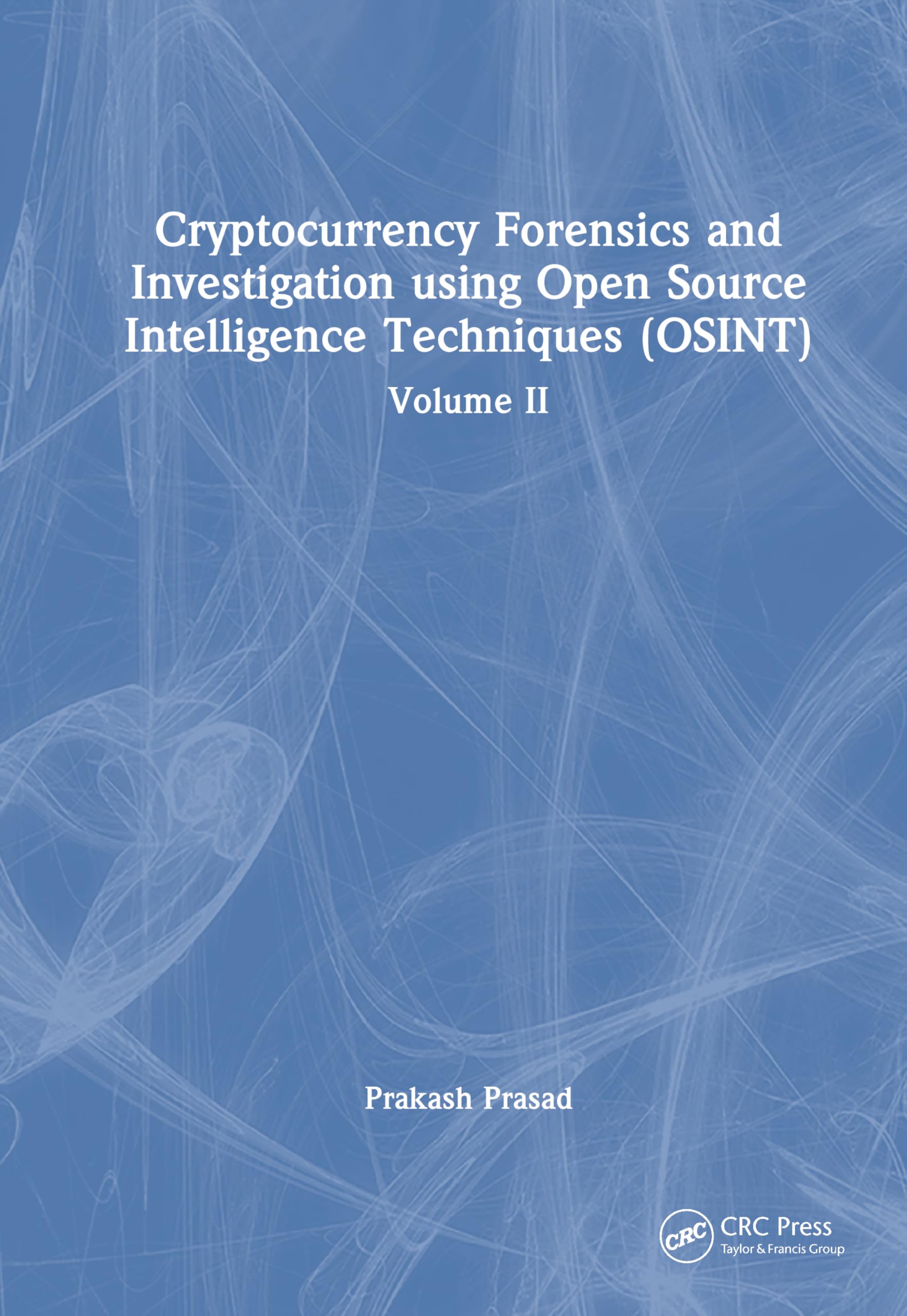 Cryptocurrency Forensics and Investigation using Open Source Intelligence Techniques (OSINT): Volume II: 2