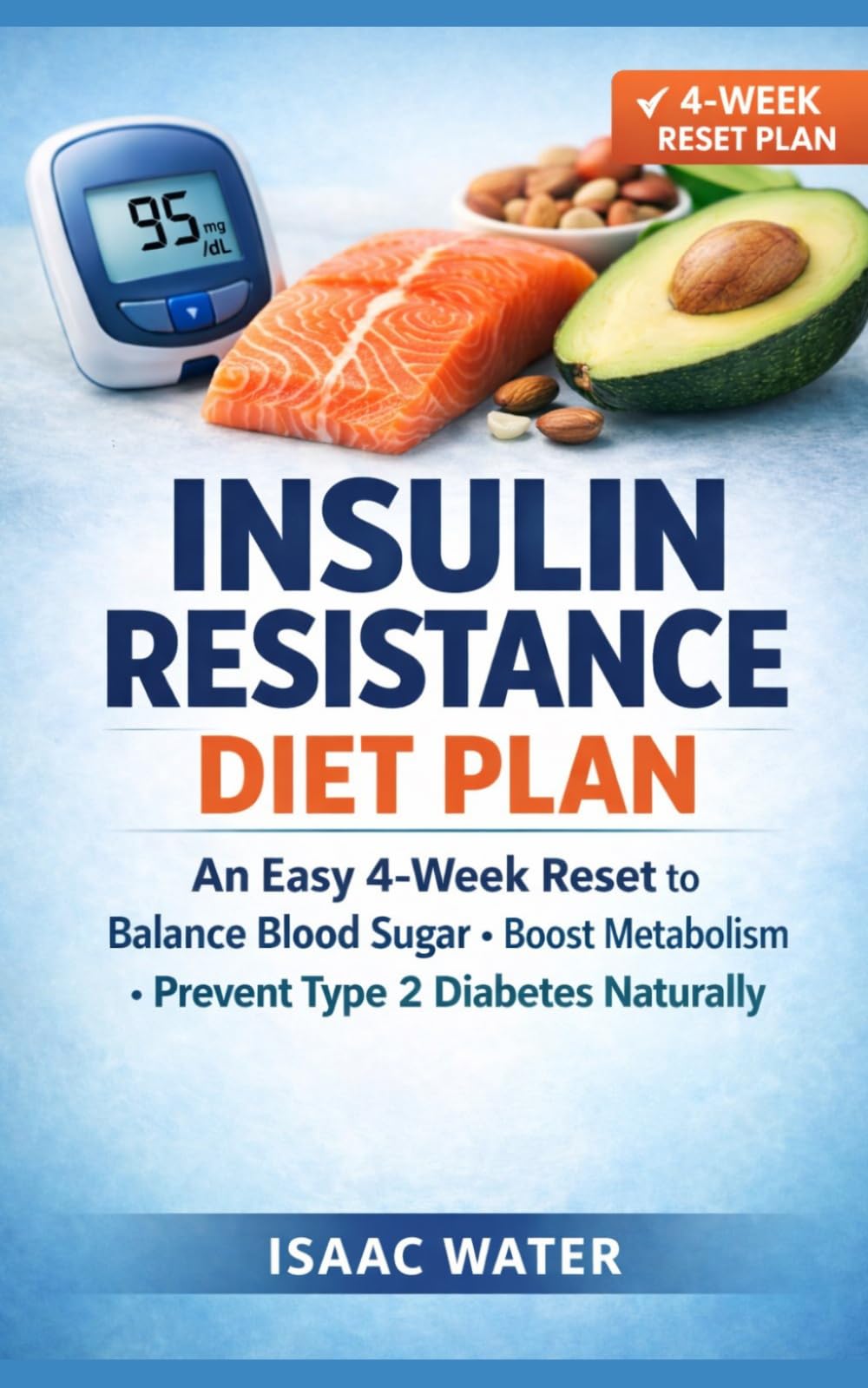 Insulin Resistance Diet Plan: An Easy 4-Week Reset to Balance Blood Sugar, Boost Metabolism, and Prevent Type 2 Diabetes Naturally (Health Meal Plan Series)