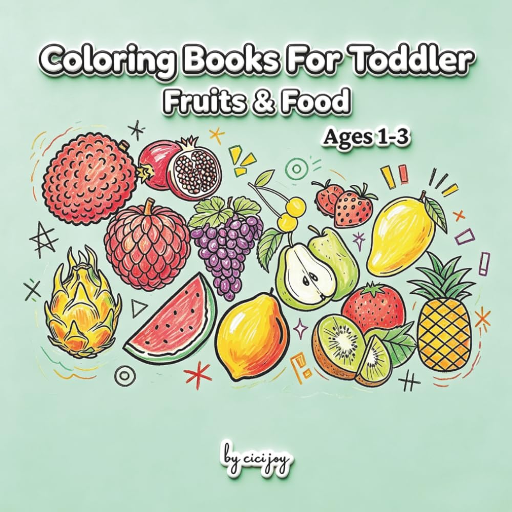 coloring book for toddler: fruits & food for 1-3 years My First Fruit Coloring Book for Toddlers，Big and Bold Simple Pictures for Early Learning & Tiny Hands