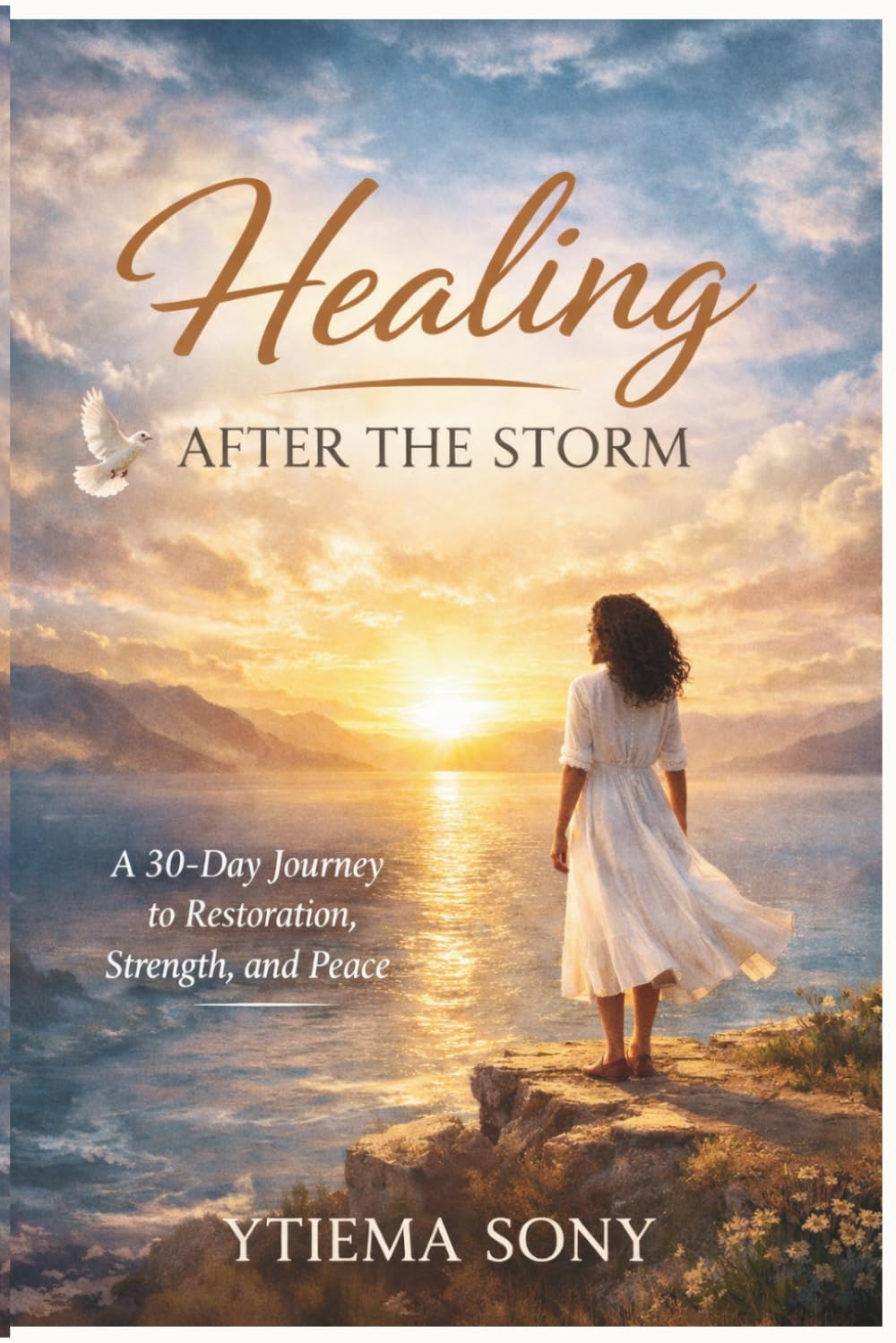Healing After the Storm: A 30-Day Journey to Healing, Strength, and Finding Peace Through Faith
