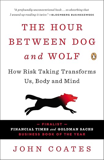 The Hour Between Dog and Wolf: How Risk Taking Transforms Us, Body and Mind book cover