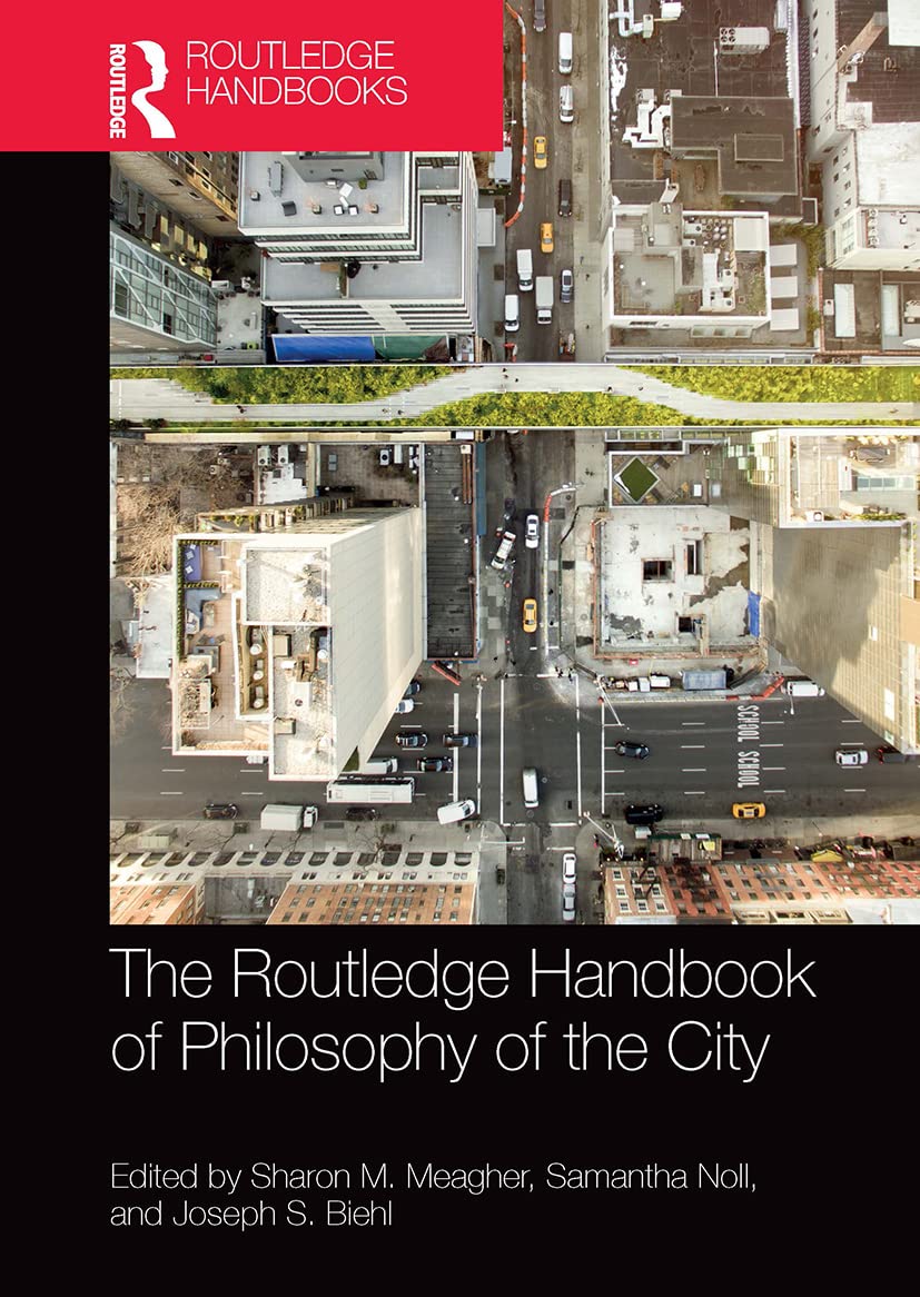 The Routledge Handbook of Philosophy of the City by Sharon M.... - 9781032569789