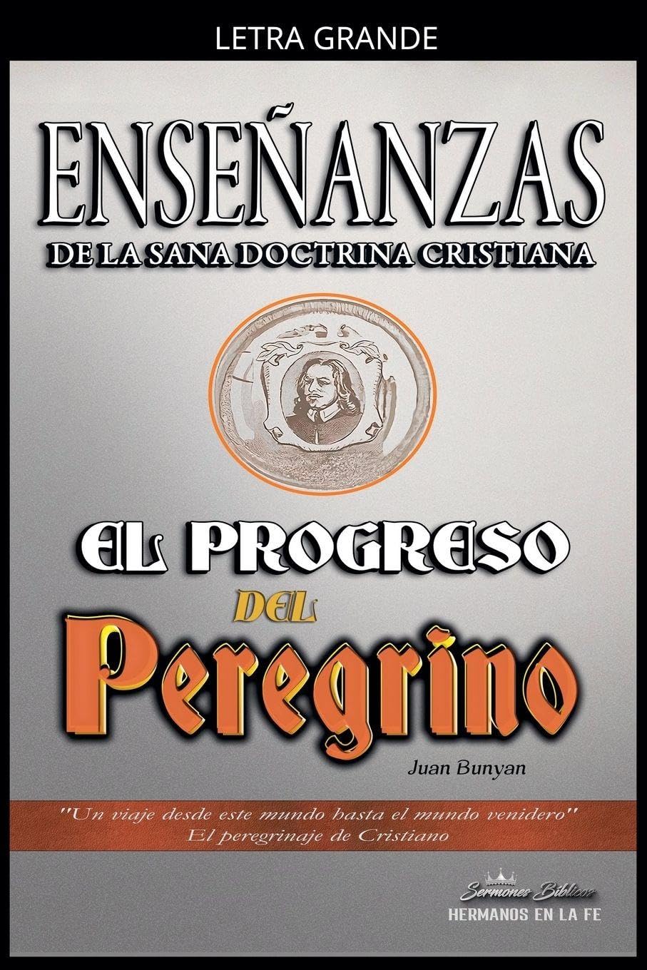 Enseñanzas de la Sana Doctrina Cristiana: El Progreso del Peregrino
