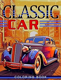 Classic Cars Coloring Book: A Collection of 50+ Coloring Pages Classic Cars For Stress Relief, Coloring Books for Adults, ...