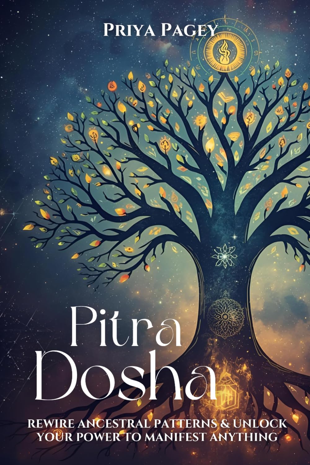 PITRA DOSHA: Rewire Ancestral Patterns and Unlock Your Power To Manifest Anything (Indian Vedic Astrology & Manifestation)