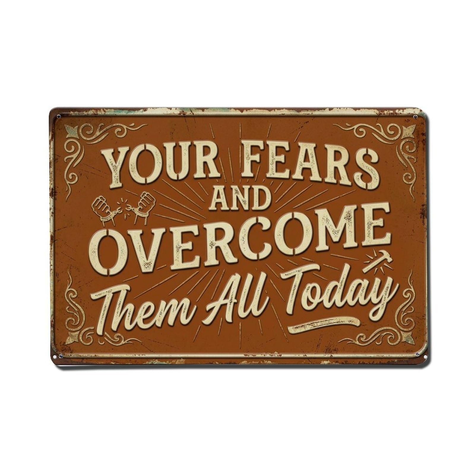 Overcome Fears Today Kitchen Retro Motivational Slogans Metal Tin Sign Plaque Wall Decor for Cafe, Club Bar, Office, Home Garden Metal Poster 8x12Inch