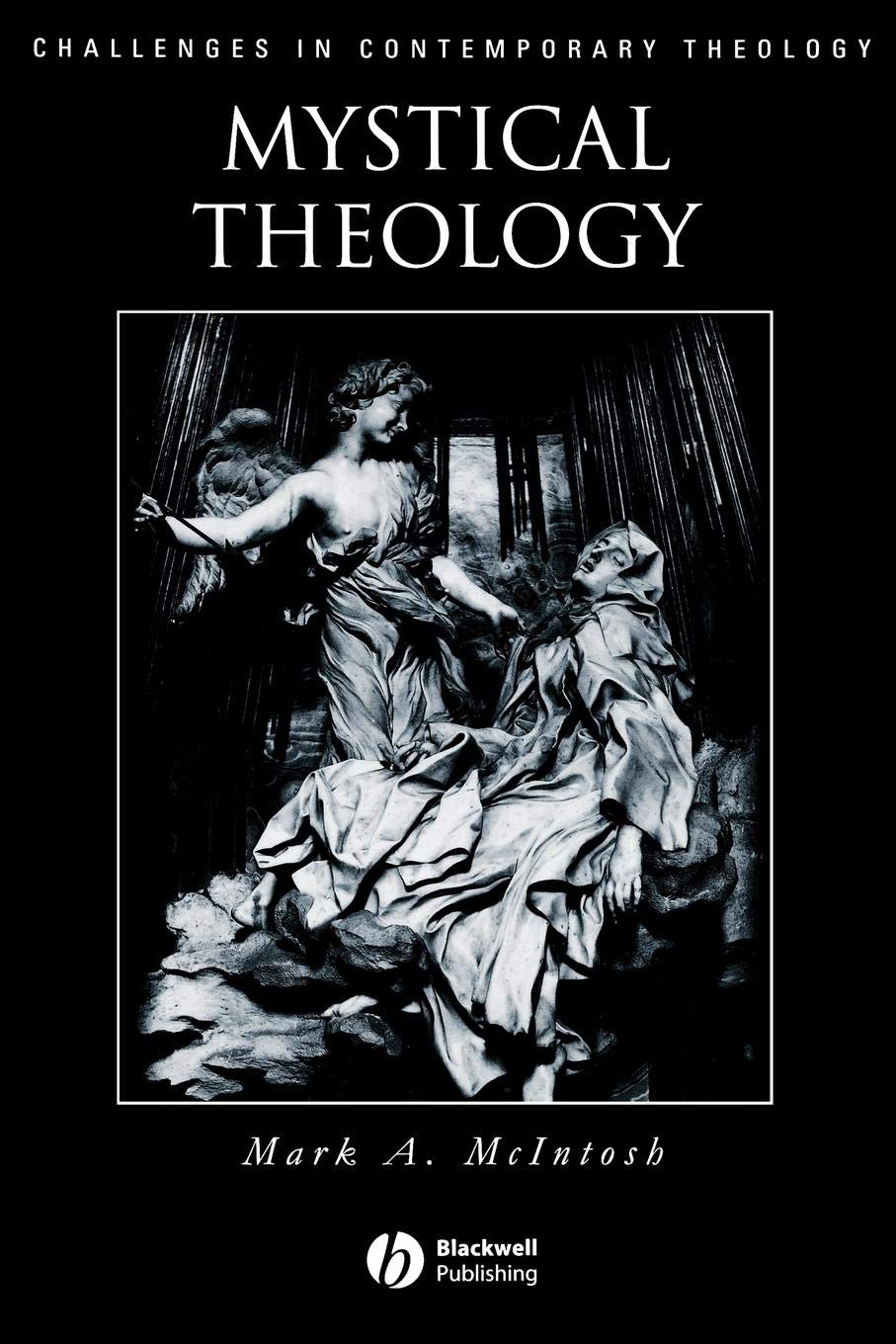 Mystical Theology: The Integrity of Spirituality and Theology (Challenges in Contemporary Theology)