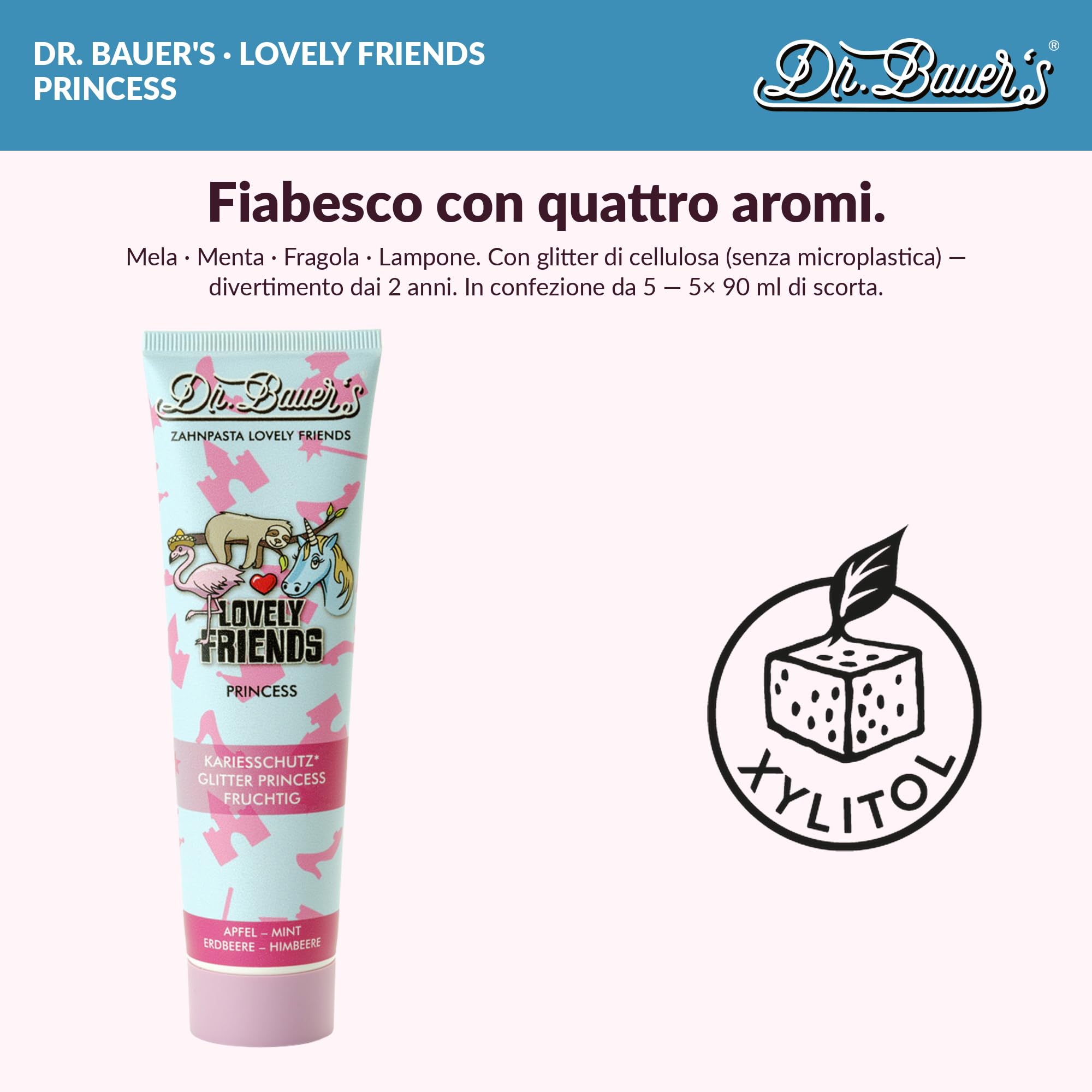 Dr. Bauer's Lovely Friends Dentifricio per Bambini dai 2 Anni – Formula Vegan con Xilitolo e Glitter Magici, Anticarie – 90ml – Principessa – Set da 5