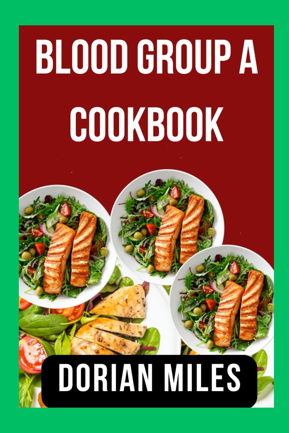 blood group a cookbook: Delicious Recipes Tailored for A Positive Lifestyle