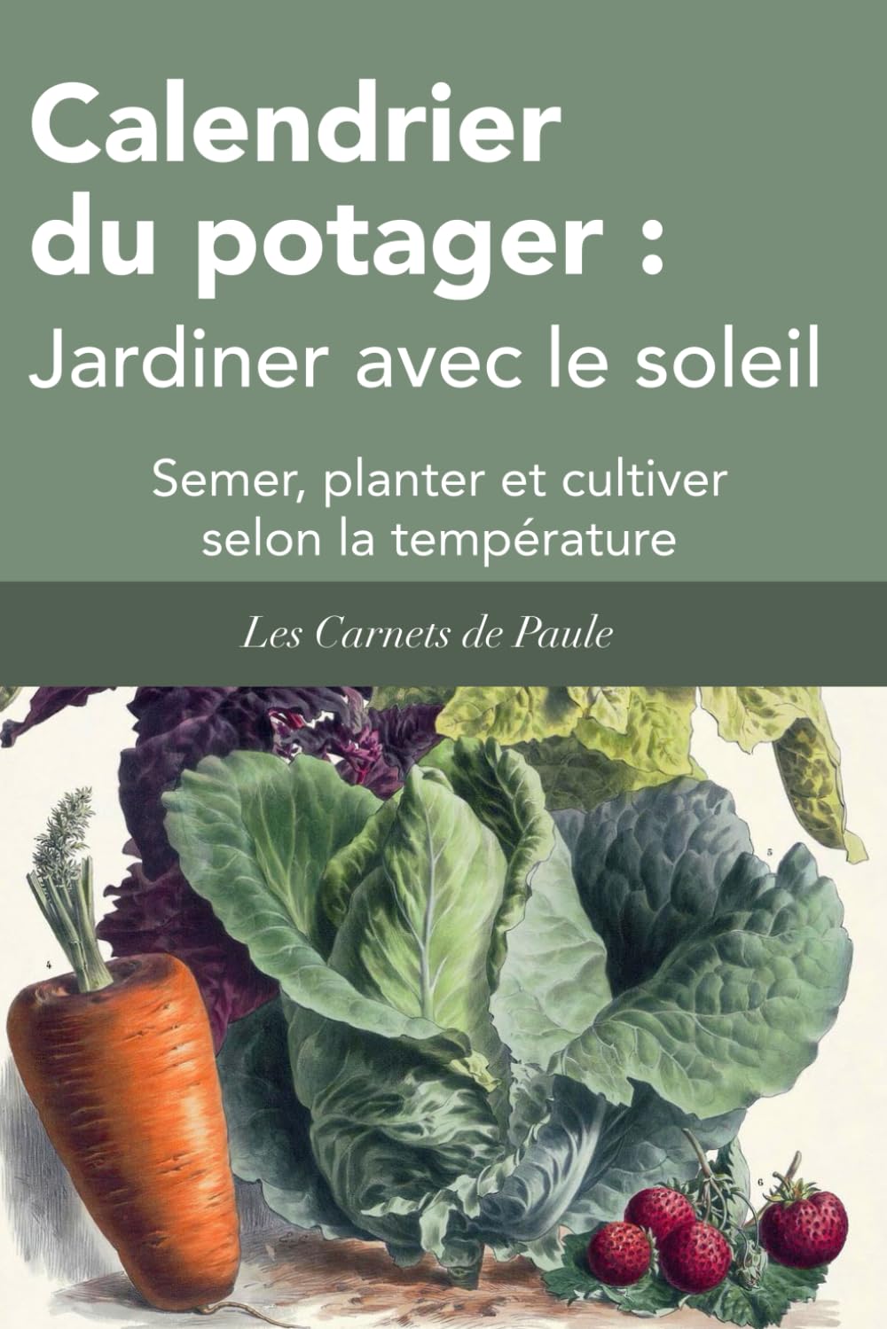Calendrier du potager : Jardiner avec le soleil: Semer, planter et cultiver selon la température