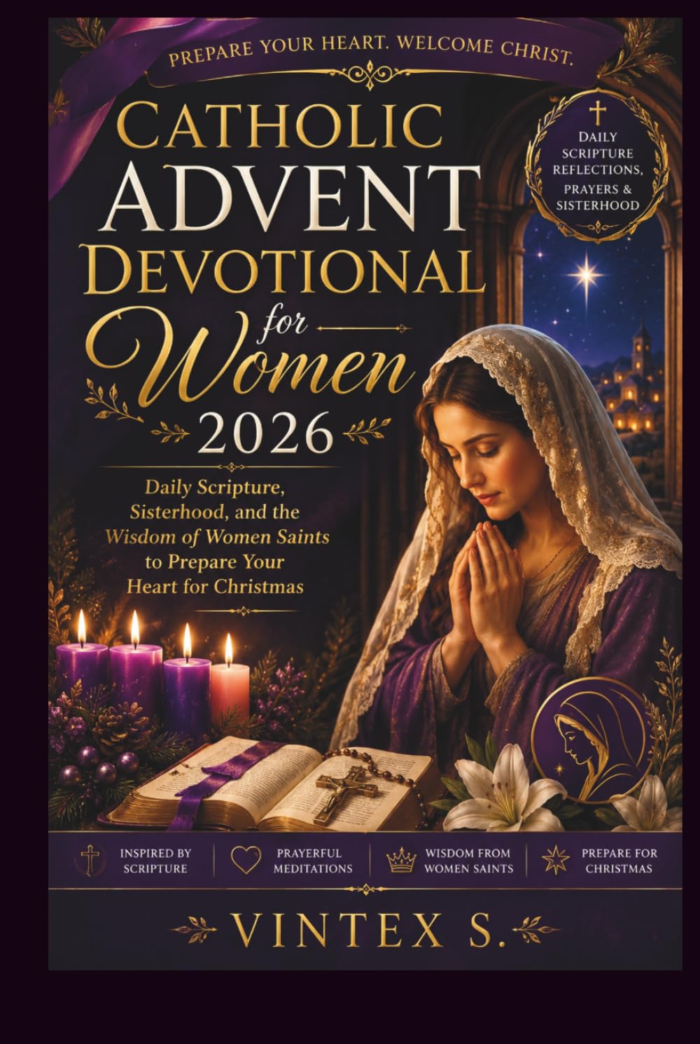 Catholic Advent Devotional for Women 2026: Daily Scripture, Sisterhood, and the Wisdom of Women Saints to Prepare Your Heart for Christmas