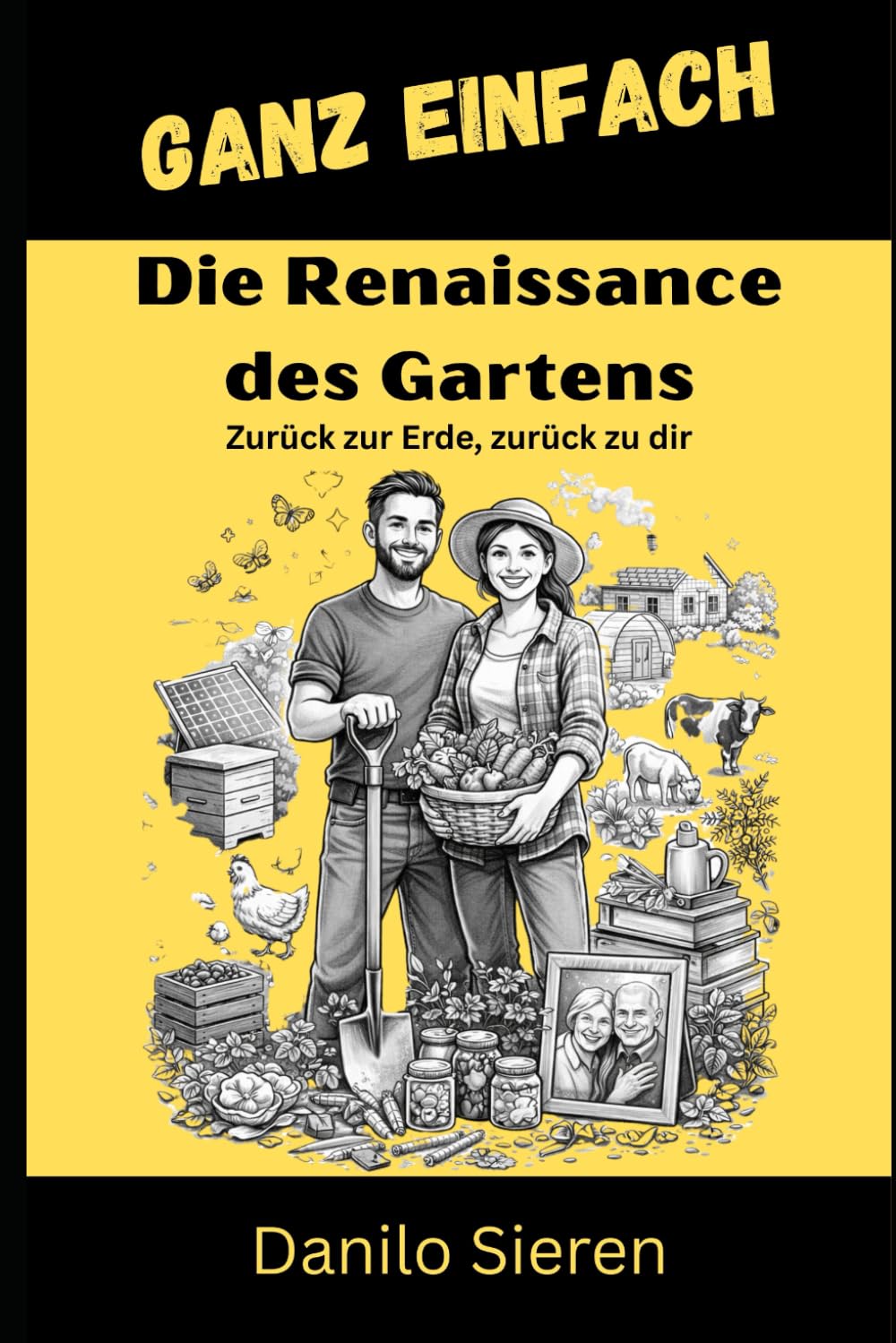 Renaissance des Gartens: Zurück zur Erde, zurück zu dir und die tiefe Heilkraft der Natur (GANZ EINFACH)