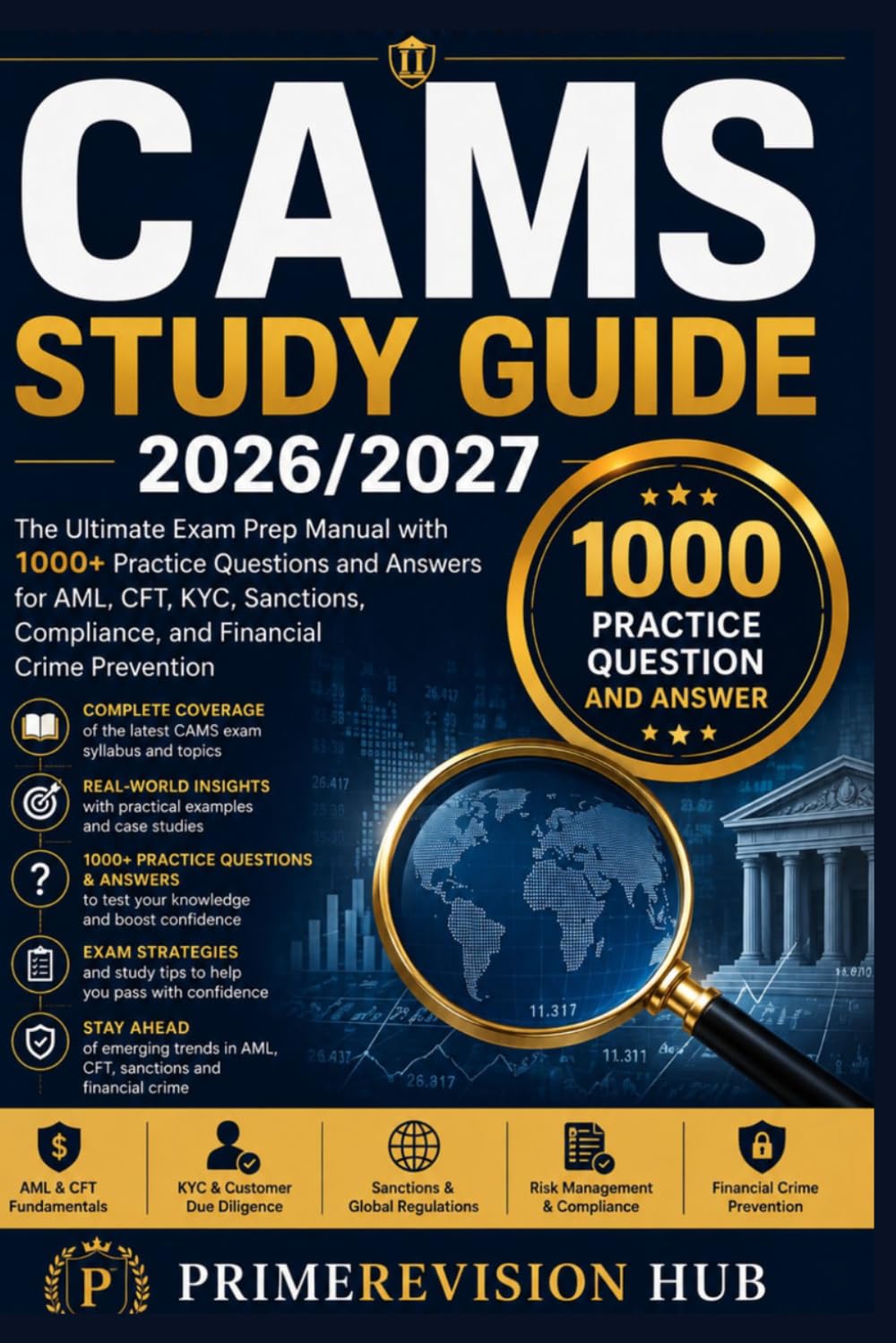 CAMS STUDY GUIDE 2026/2027: The Ultimate Exam Prep Manual with 1000+ Practice Questions and Answers for AML, CFT, KYC, Sanctions, Compliance, and Financial Crime Prevention