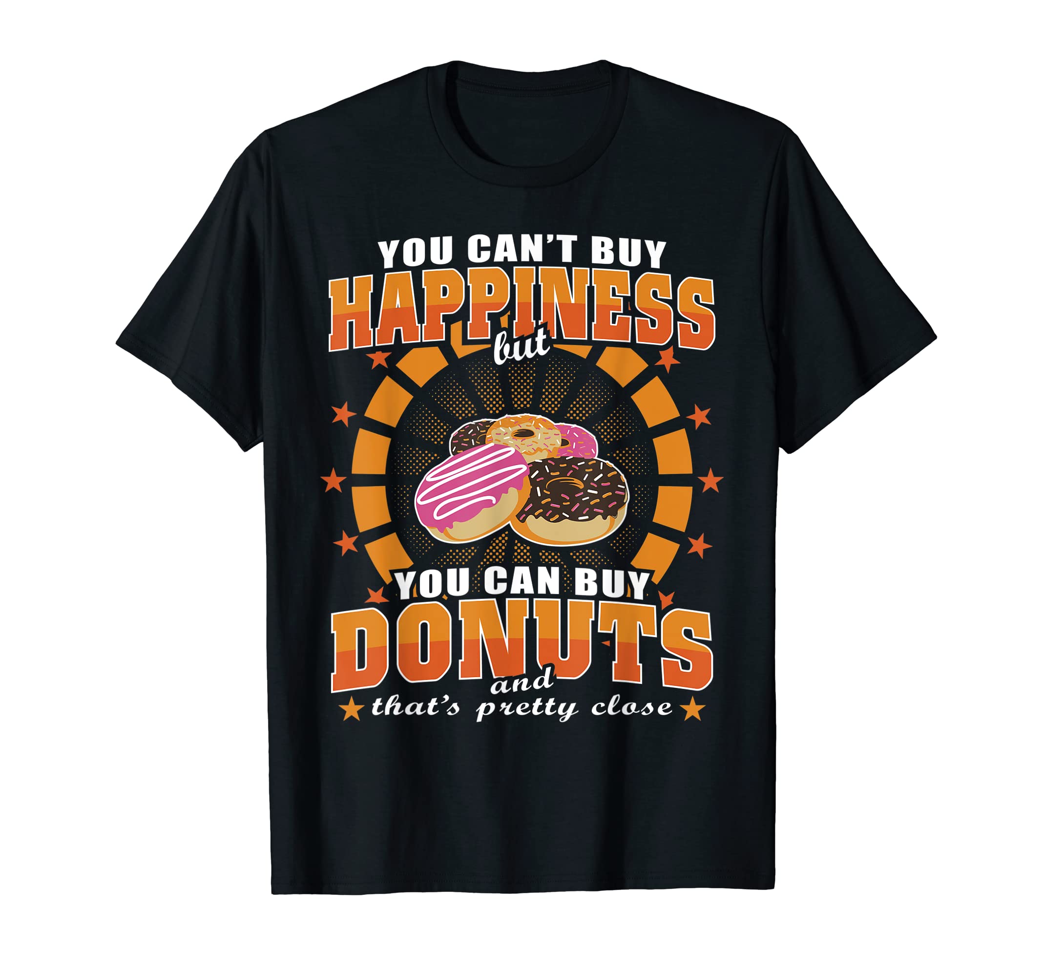 Funny Can't Buy Happiness but You Can Buy Donuts Sweet Lover T-Shirt