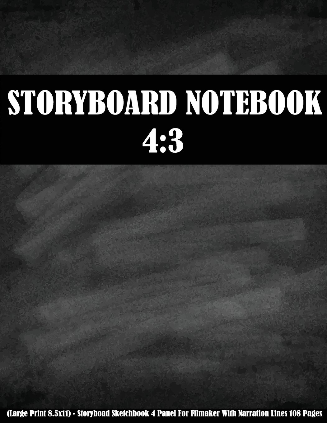 Storyboard Notebook: 4:3 (Large Print 8.5x11) - Storyboard Sketchbook 4 Panel For Filmmaker With Narration Lines 108 Pages: Storyboard Notebook: Volume 6