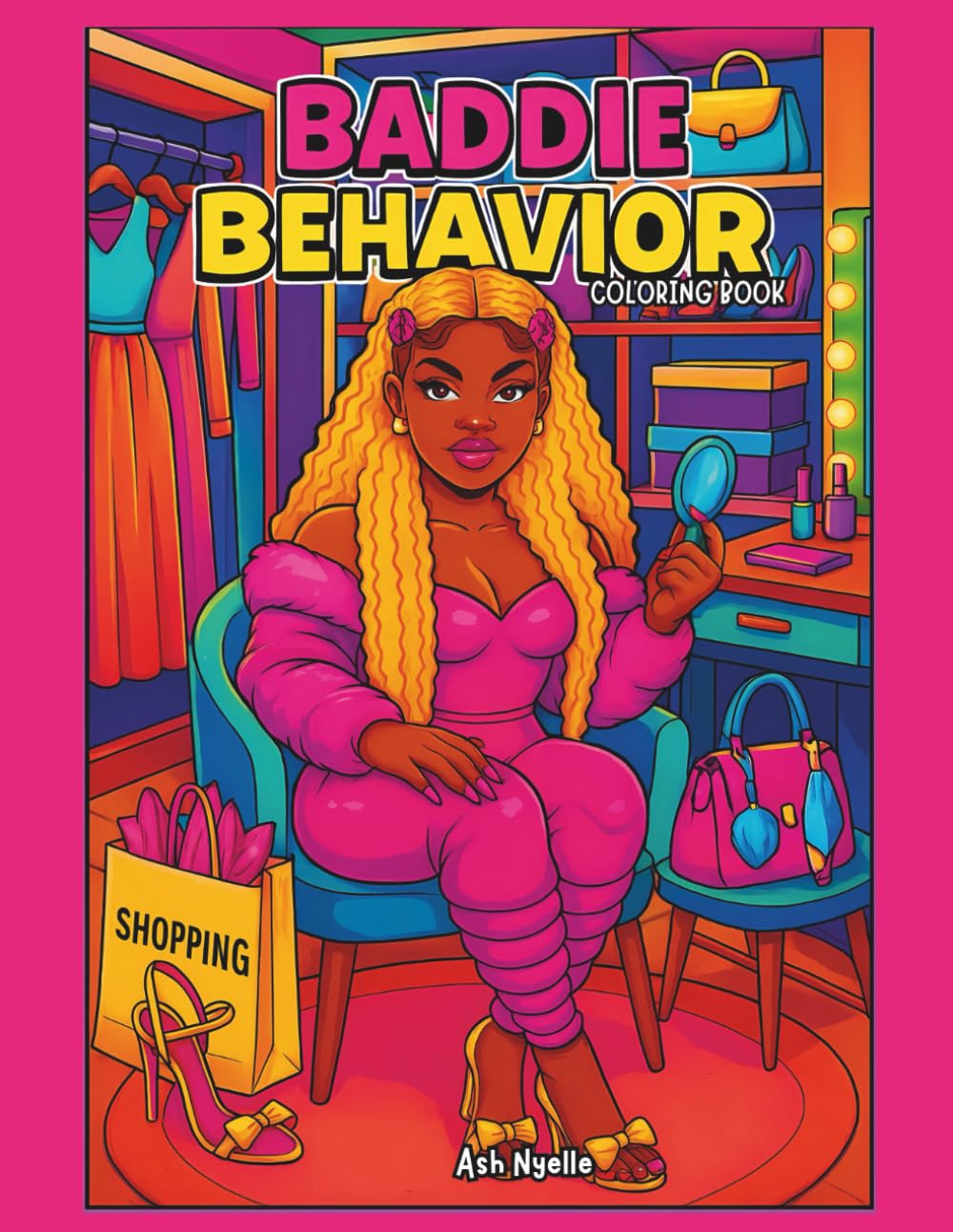 Baddie Behavior: A Bold and Boujee Coloring Book for Girls Who Slay Daily (Baddie Behavior coloring book series)